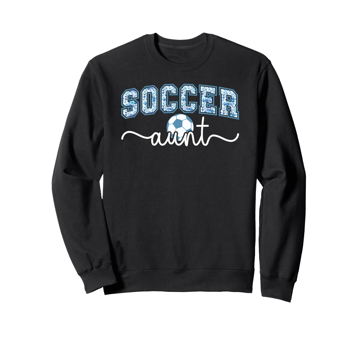 Soccer Aunt Proud Aunt Soccer Sweatshirt - Fun Novelty Design Unisex - T-Shirt, Sweatshirt, Hoodie
