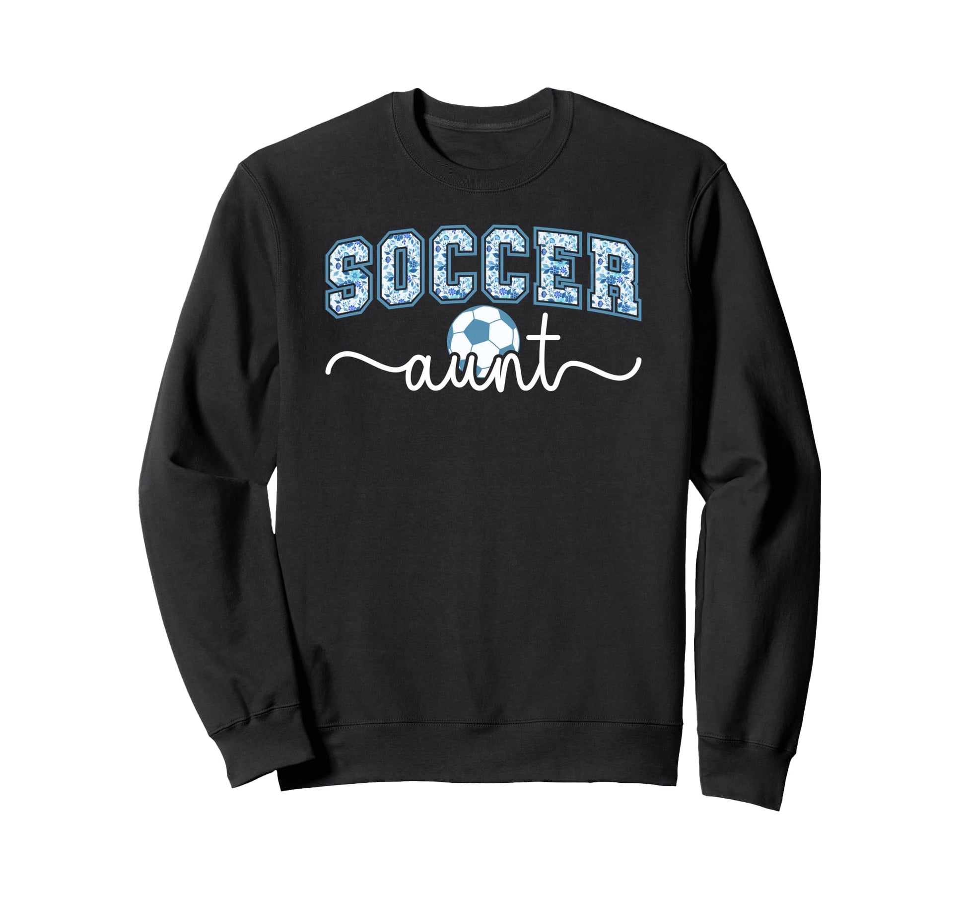 Soccer Aunt Proud Aunt Soccer Sweatshirt - Fun Novelty Design Unisex - T-Shirt, Sweatshirt, Hoodie