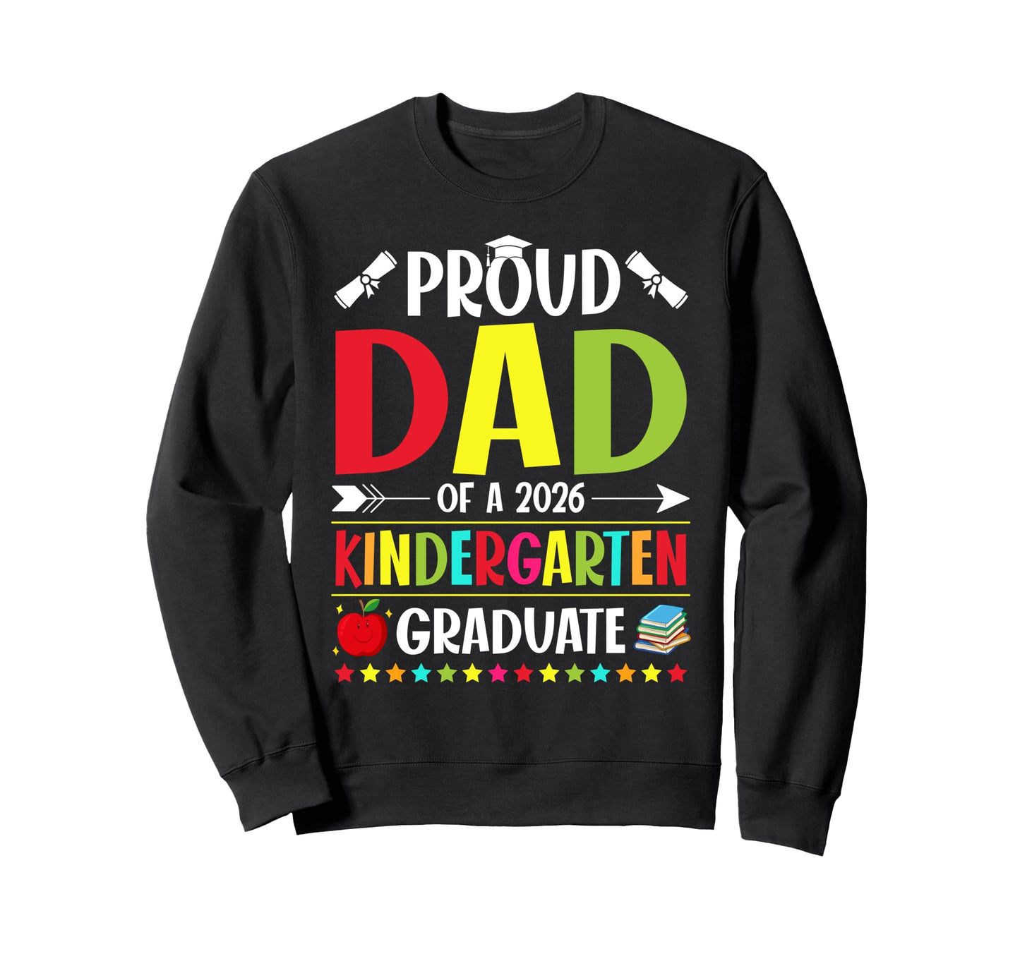 Proud Dad Class 2026 Kindergarten Sweatshirt - Trendy Graphic Unisex - T-Shirt, Sweatshirt, Hoodie