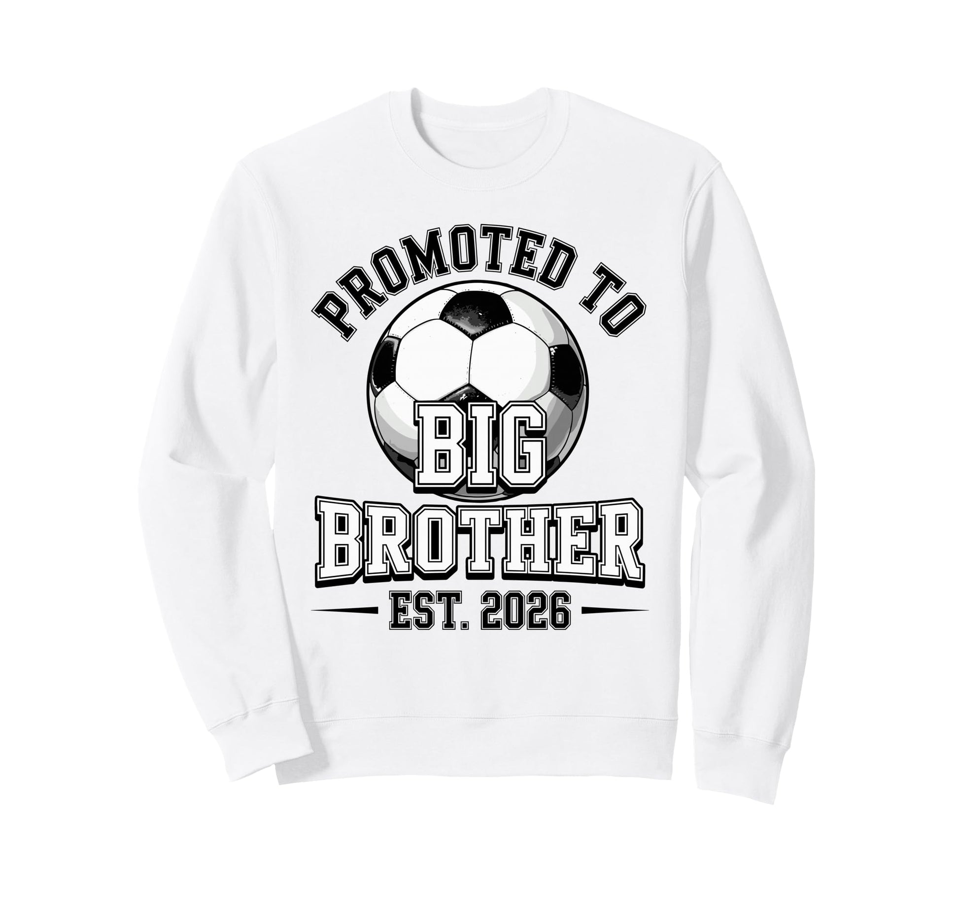 Soccer Promoted To Big Brother Est Sweatshirt - Graphic Print Men Women - T-Shirt, Sweatshirt, Hoodie