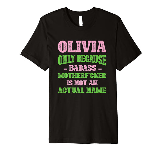 Badass Olivia Name Unique Nickname T-Shirt - Trendy Graphic Men Women - T-Shirt, Sweatshirt, Hoodie