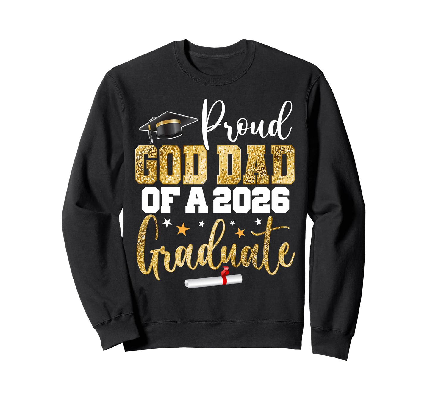 Proud God Dad Class 2026 Graduate Sweatshirt - Graphic Print Men Women - T-Shirt, Sweatshirt, Hoodie