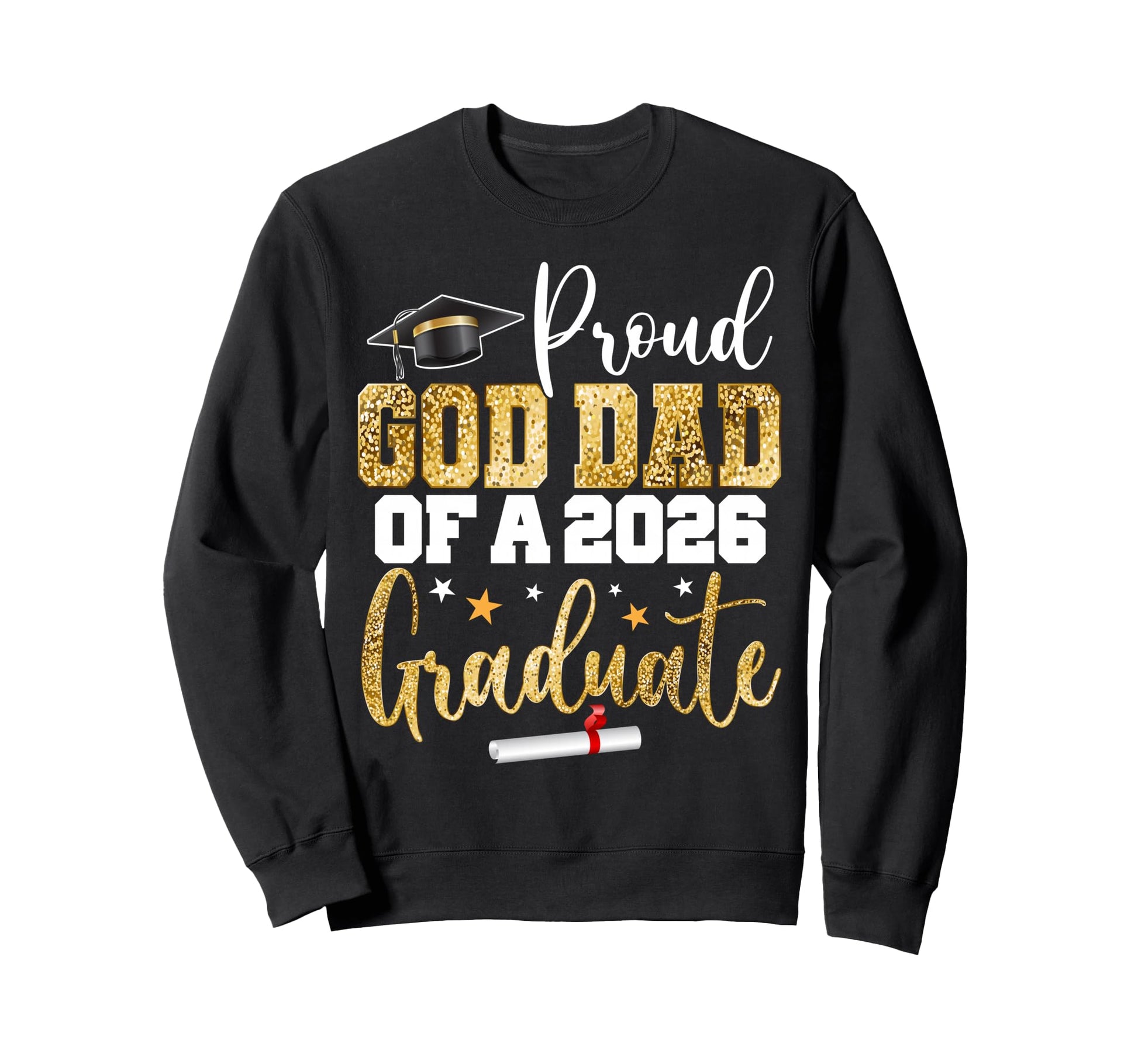 Proud God Dad Class 2026 Graduate Sweatshirt - Graphic Print Men Women - T-Shirt, Sweatshirt, Hoodie