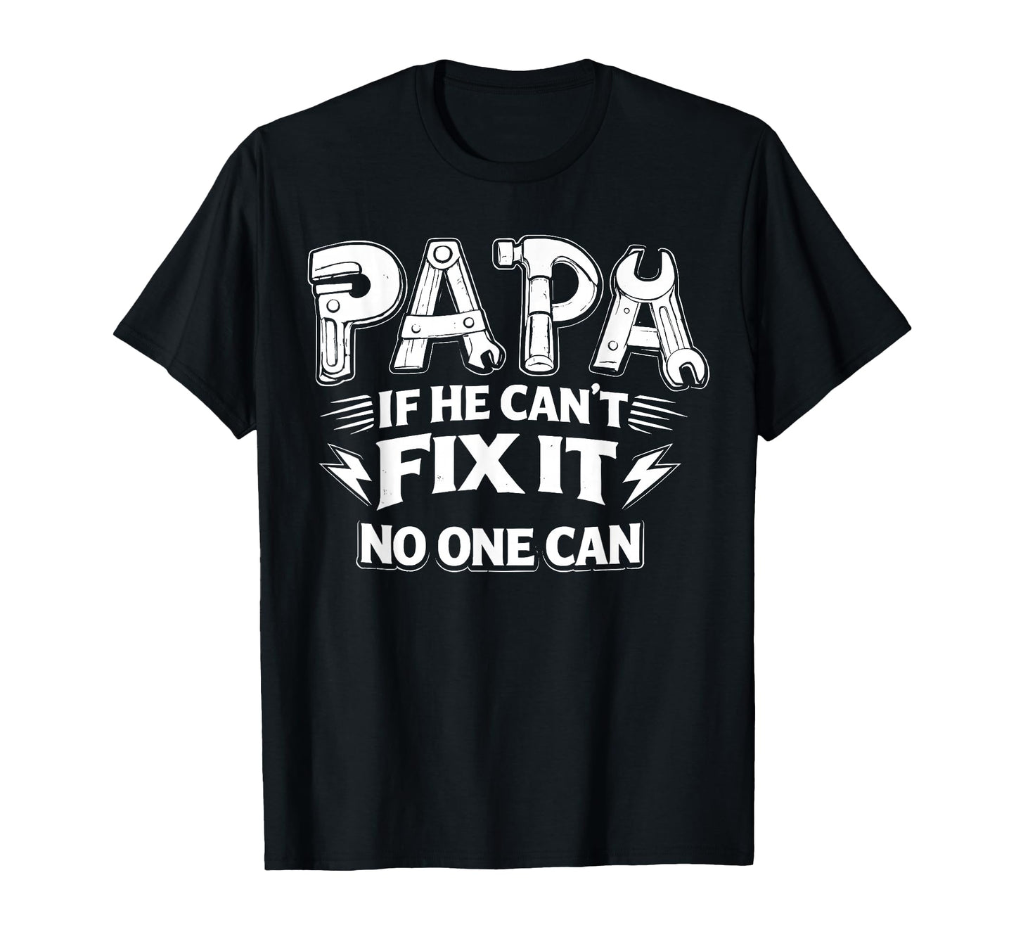 Papa If He Cant Fix It No One Can Dad T-Shirt - Novelty Apparel for Adults - T-Shirt, Sweatshirt, Hoodie