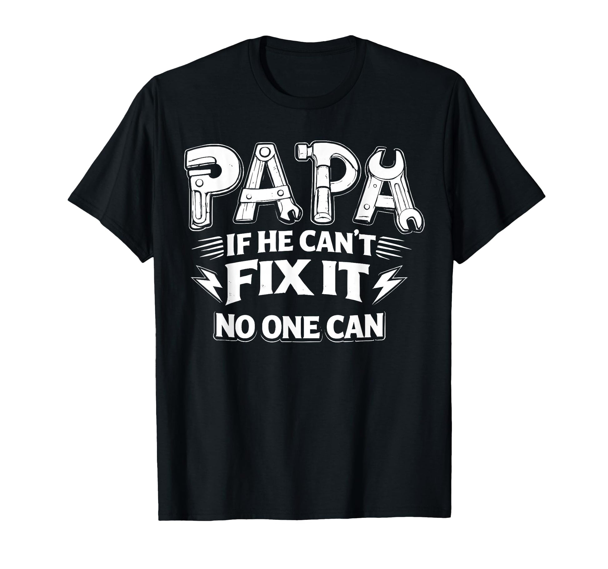 Papa If He Cant Fix It No One Can Dad T-Shirt - Novelty Apparel for Adults - T-Shirt, Sweatshirt, Hoodie