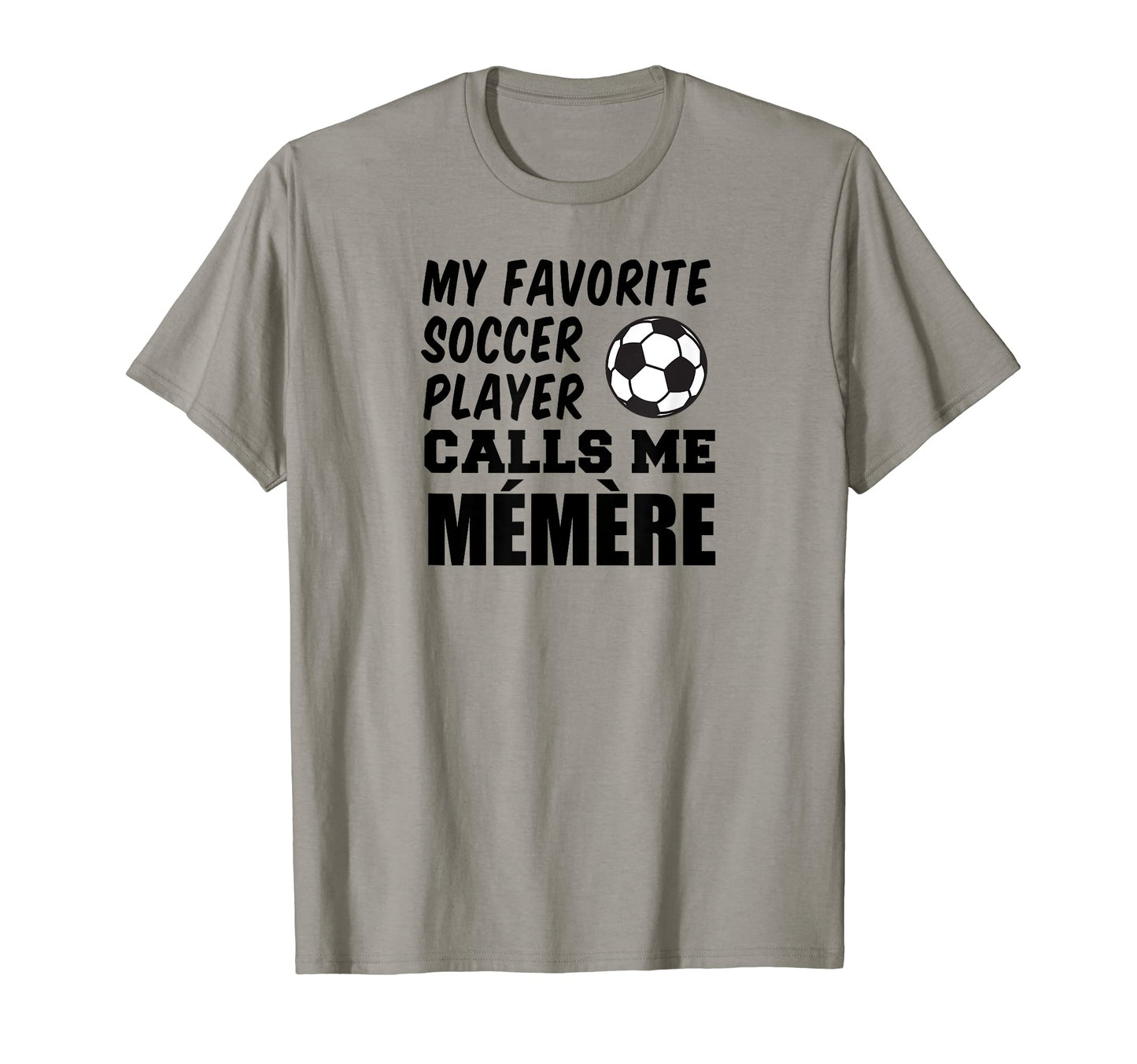 My Favorite Soccer Player Calls Me T-Shirt - Casual Everyday Wear Unisex - T-Shirt, Sweatshirt, Hoodie