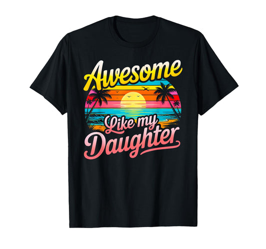 Awesome Like My Daughter Dad Mom T-Shirt - Graphic Print for Adults - T-Shirt, Sweatshirt, Hoodie