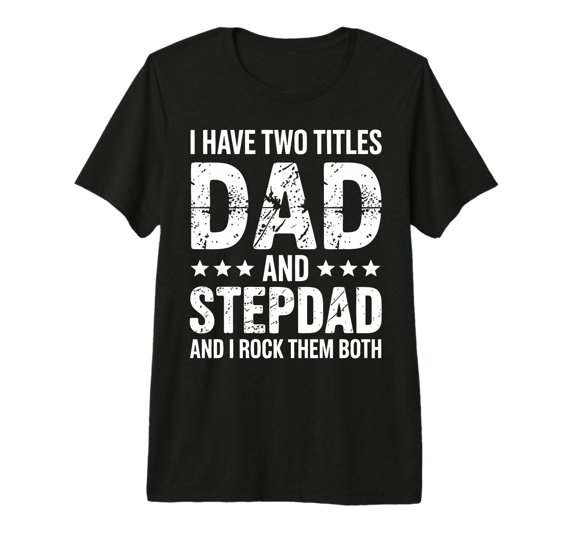 Stepdad Dad Step Parent Stepfather T-Shirt - Casual Everyday Wear Unisex - T-Shirt, Sweatshirt, Hoodie