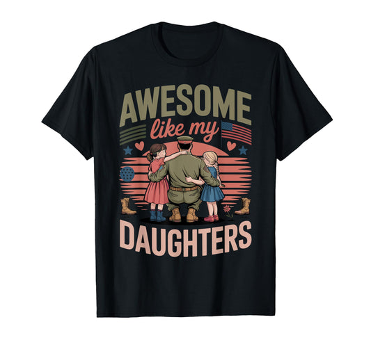 Awesome Like My Daughters Military T-Shirt - Fun Novelty Design for Adults - T-Shirt, Sweatshirt, Hoodie