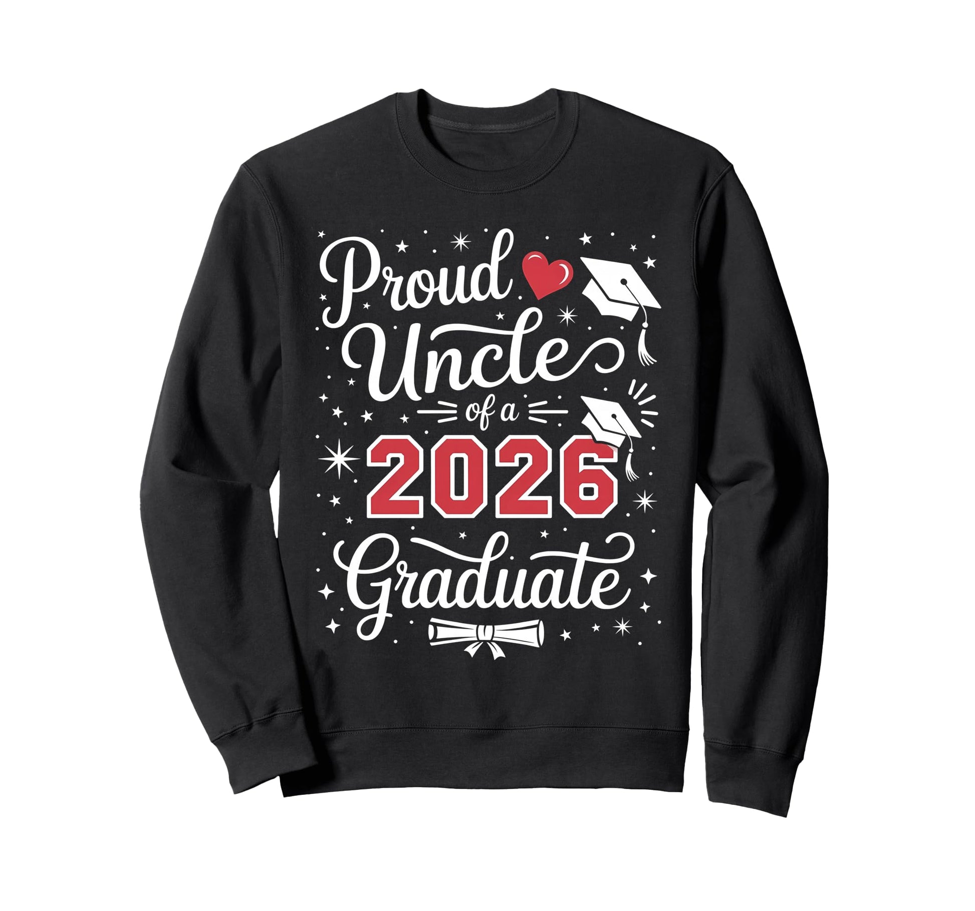 Proud Uncle Class 2026 Graduate Sweatshirt - Aesthetic Graphic Men Women - T-Shirt, Sweatshirt, Hoodie