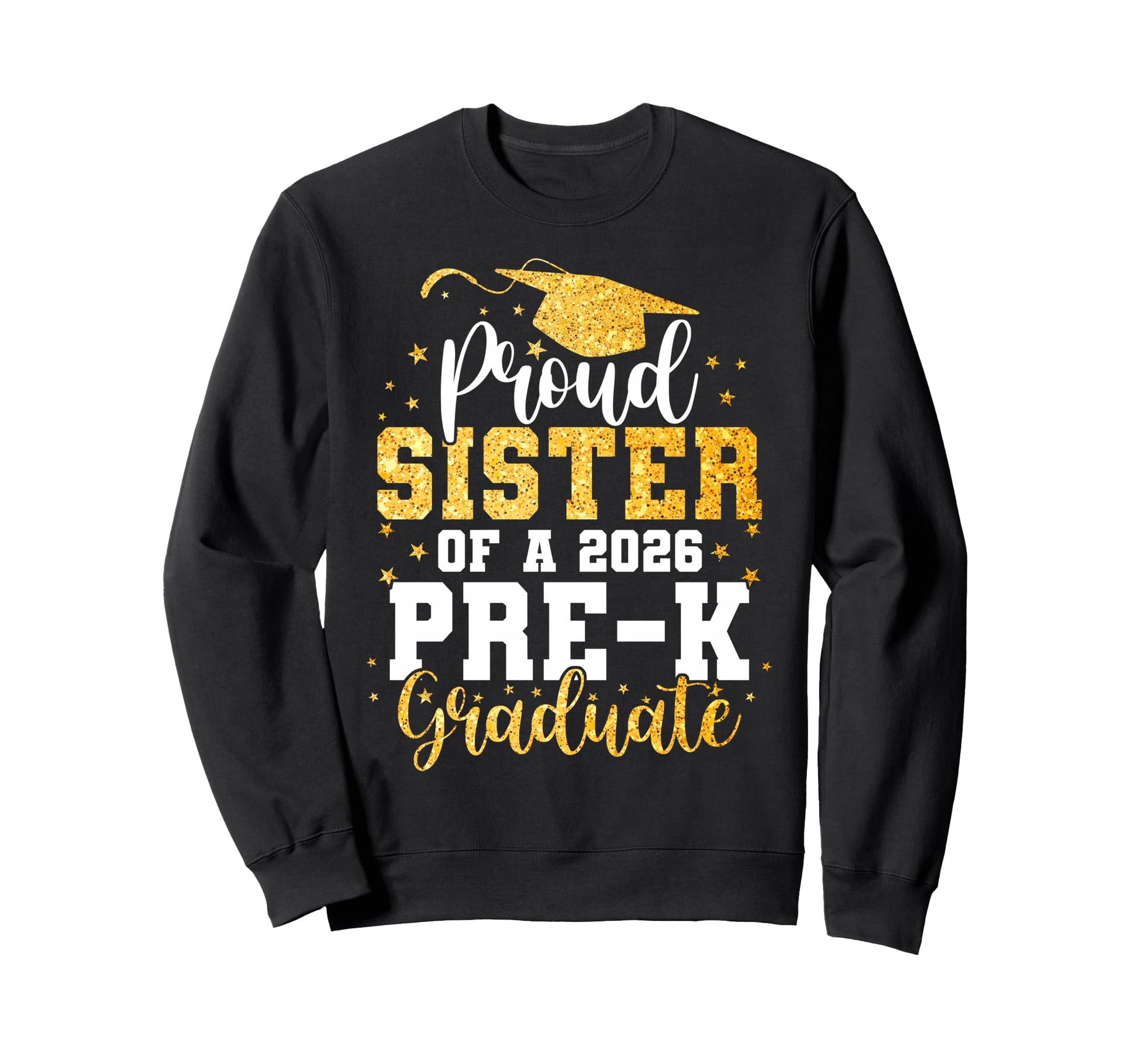 Proud Sister Class 2026 Pre K Sweatshirt - Streetwear Style Unisex - T-Shirt, Sweatshirt, Hoodie