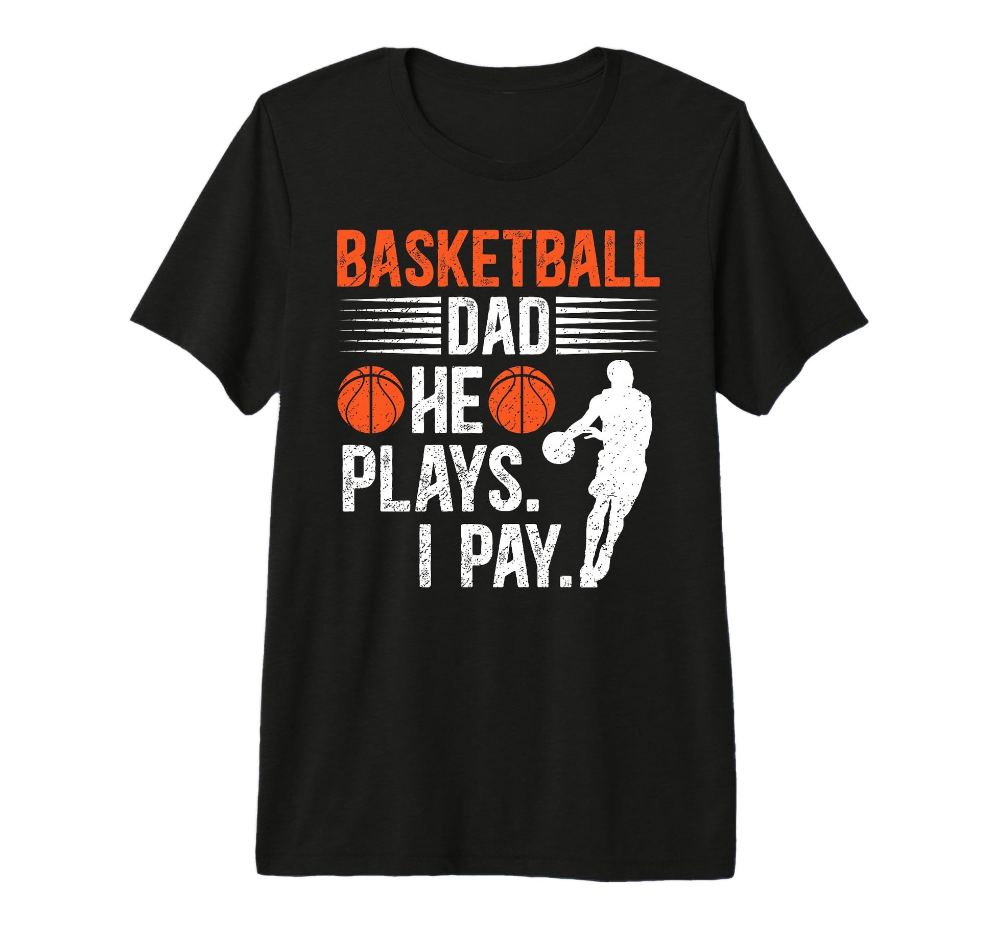 Mens Basketball Dad I Pay Dad Basketball T-Shirt - Custom Art Print Unisex - T-Shirt, Sweatshirt, Hoodie