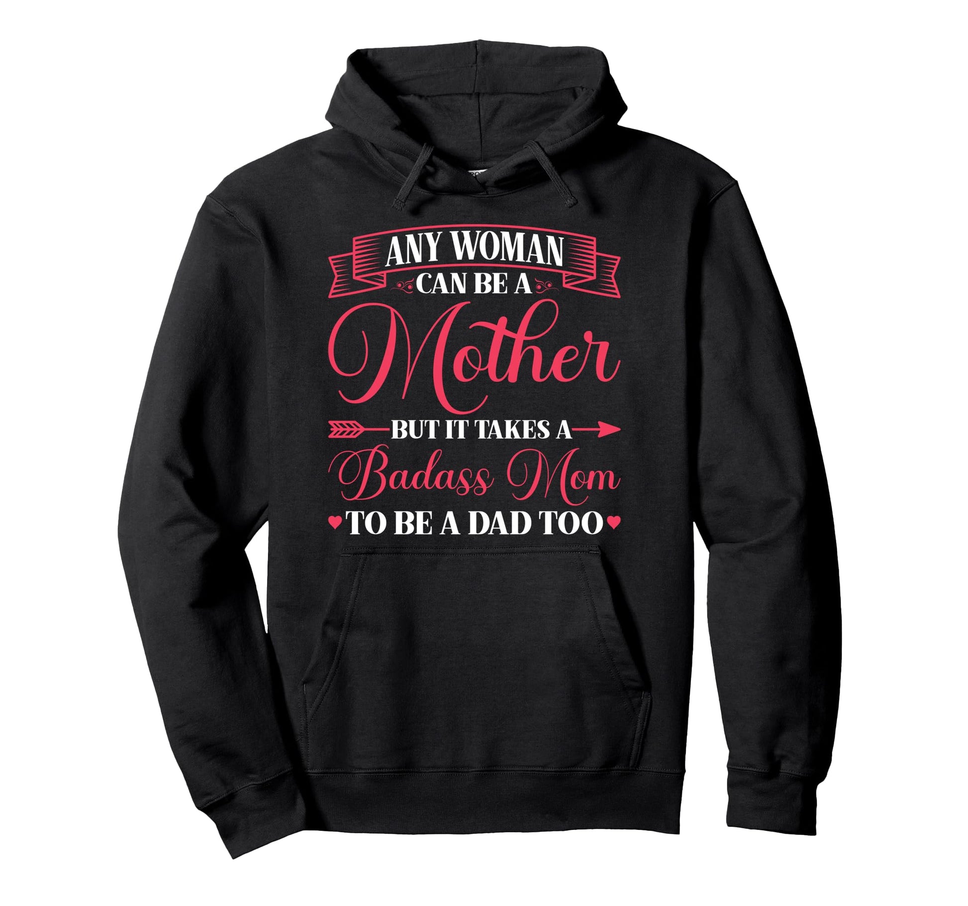 Any Can Be Mother Badass Mom To Be Dad Hoodie - Novelty Apparel for Adults - T-Shirt, Sweatshirt, Hoodie
