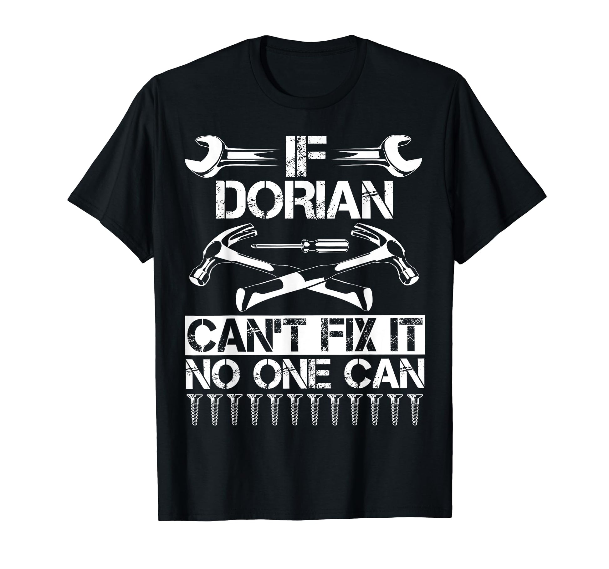 Dorian Fix It Funny Birthday Personalized T-Shirt - Trendy Graphic Unisex - T-Shirt, Sweatshirt, Hoodie