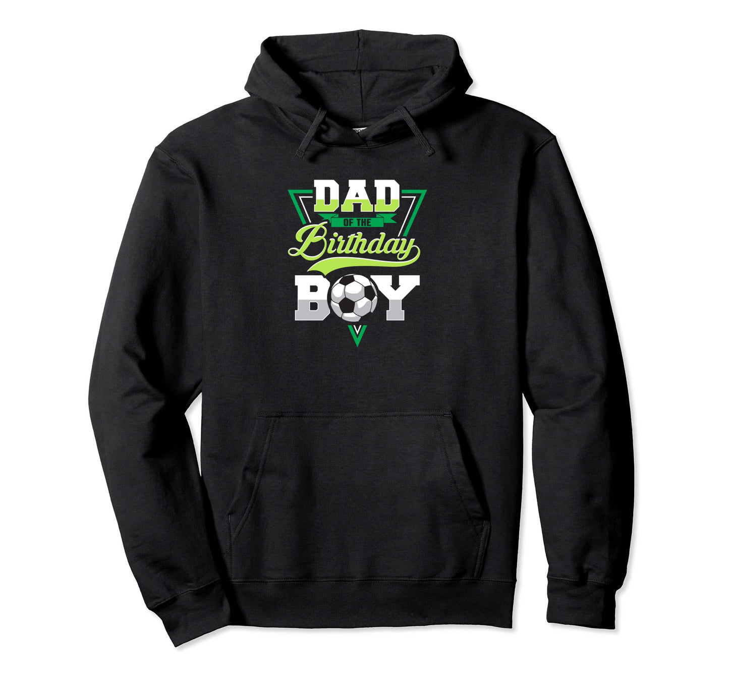 Dad Birthday Soccer Dad Birthday Hoodie - Graphic Print Unisex - T-Shirt, Sweatshirt, Hoodie