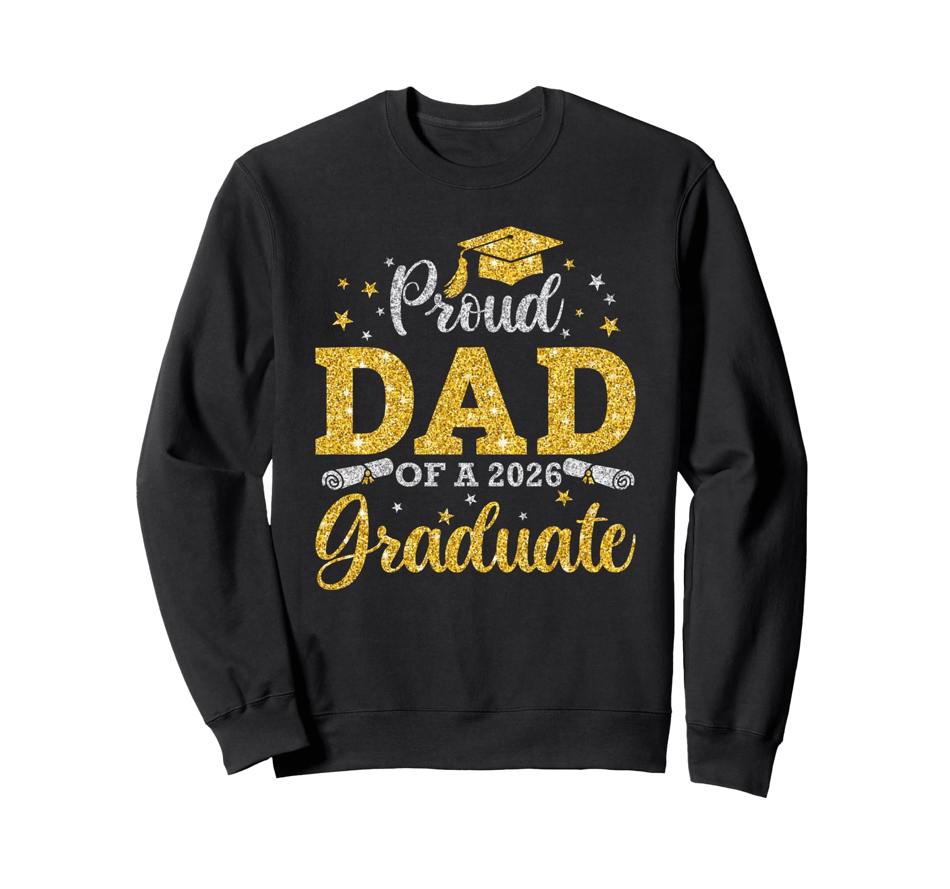Proud Dad 2026 Graduate Senior Sweatshirt - Casual Everyday Wear Men Women - T-Shirt, Sweatshirt, Hoodie