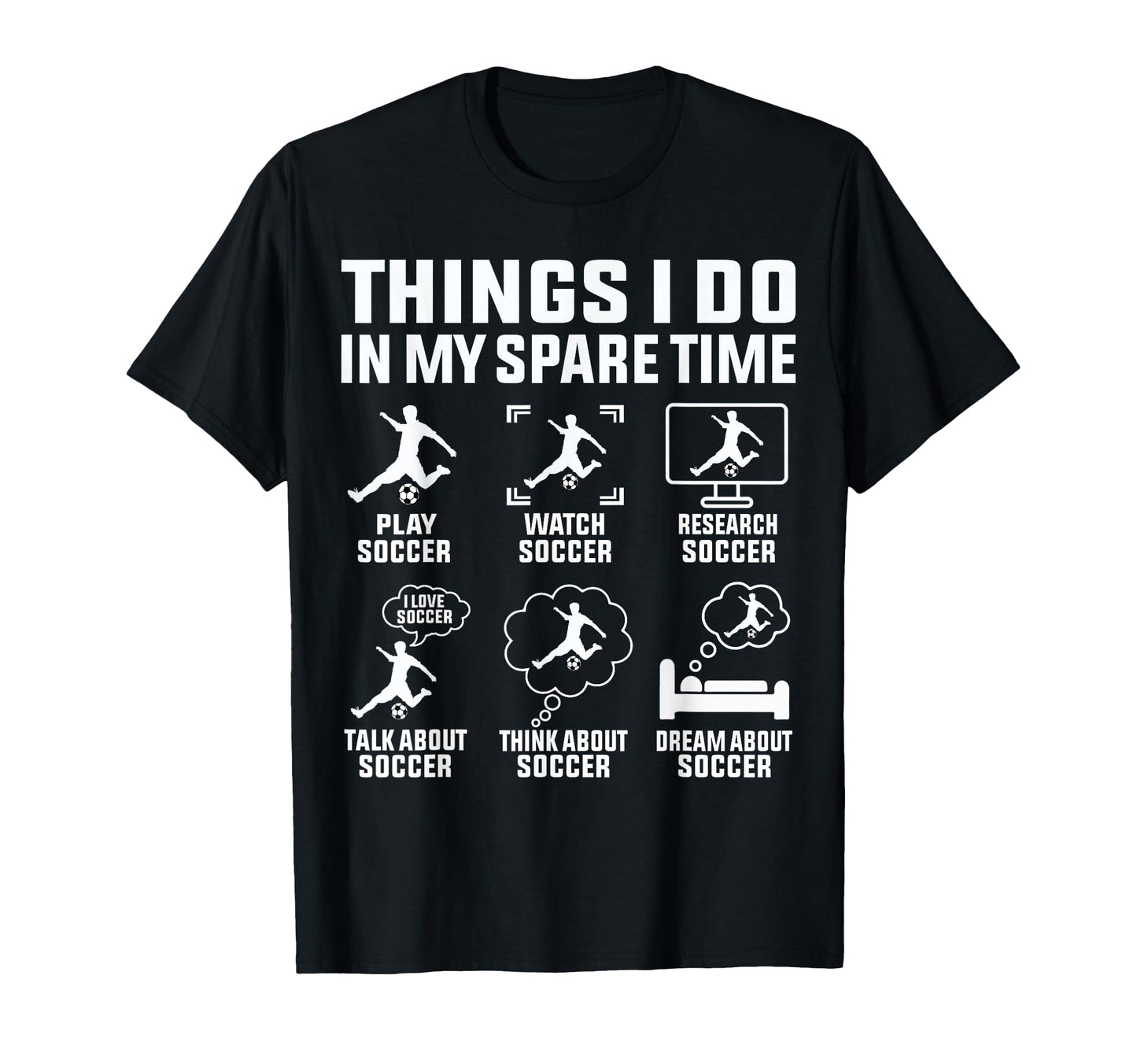 Things I Do My Spare Time Soccer Lovers T-Shirt - Graphic Print Men Women - T-Shirt, Sweatshirt, Hoodie