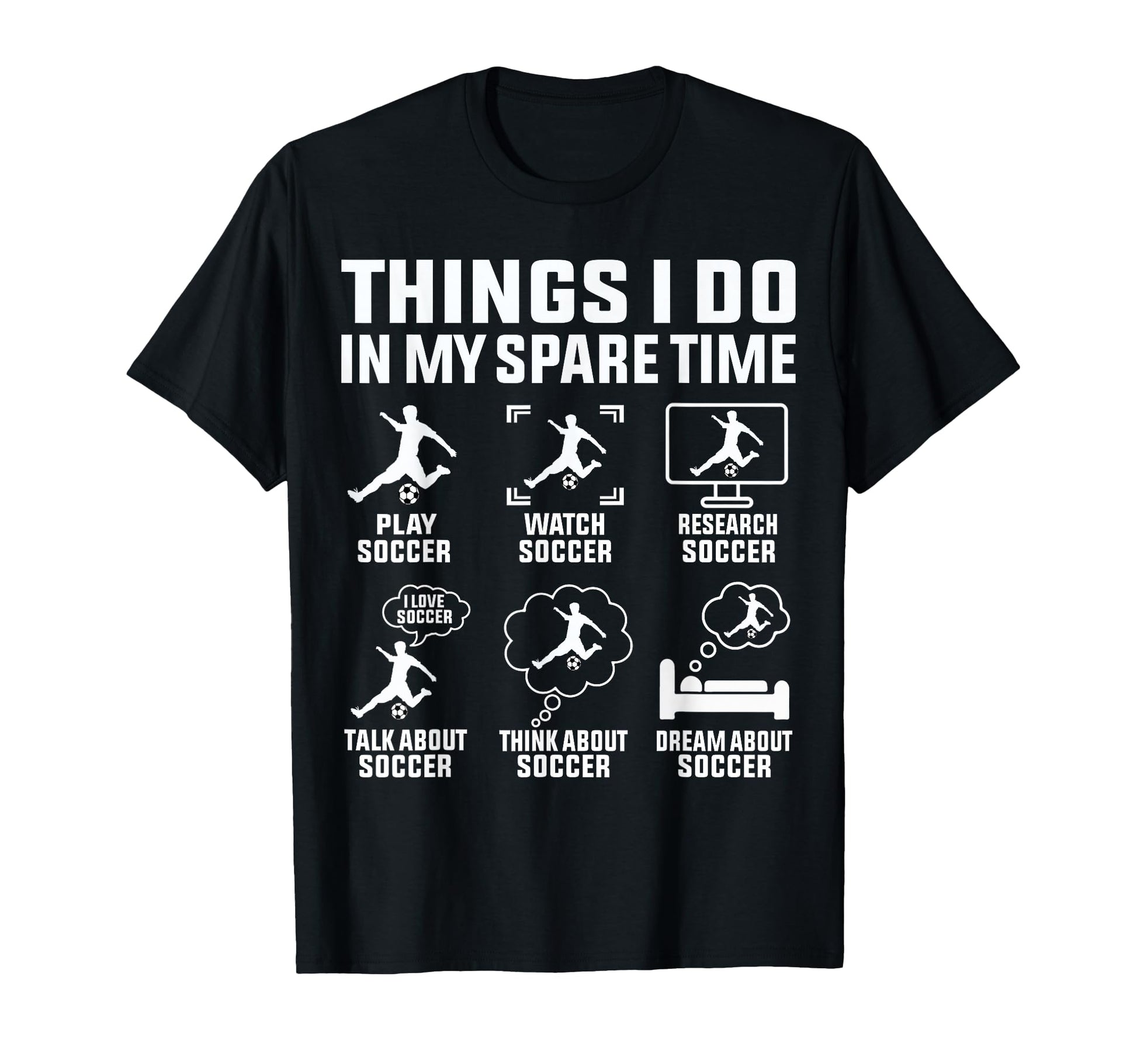Things I Do My Spare Time Soccer Lovers T-Shirt - Graphic Print Men Women - T-Shirt, Sweatshirt, Hoodie