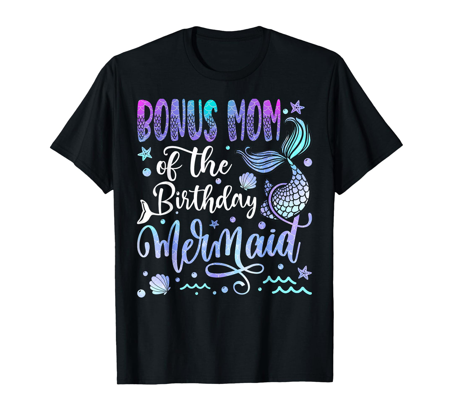 Bonus Mom Birthday Mermaid Bday Party T-Shirt - Streetwear Style Men Women - T-Shirt, Sweatshirt, Hoodie