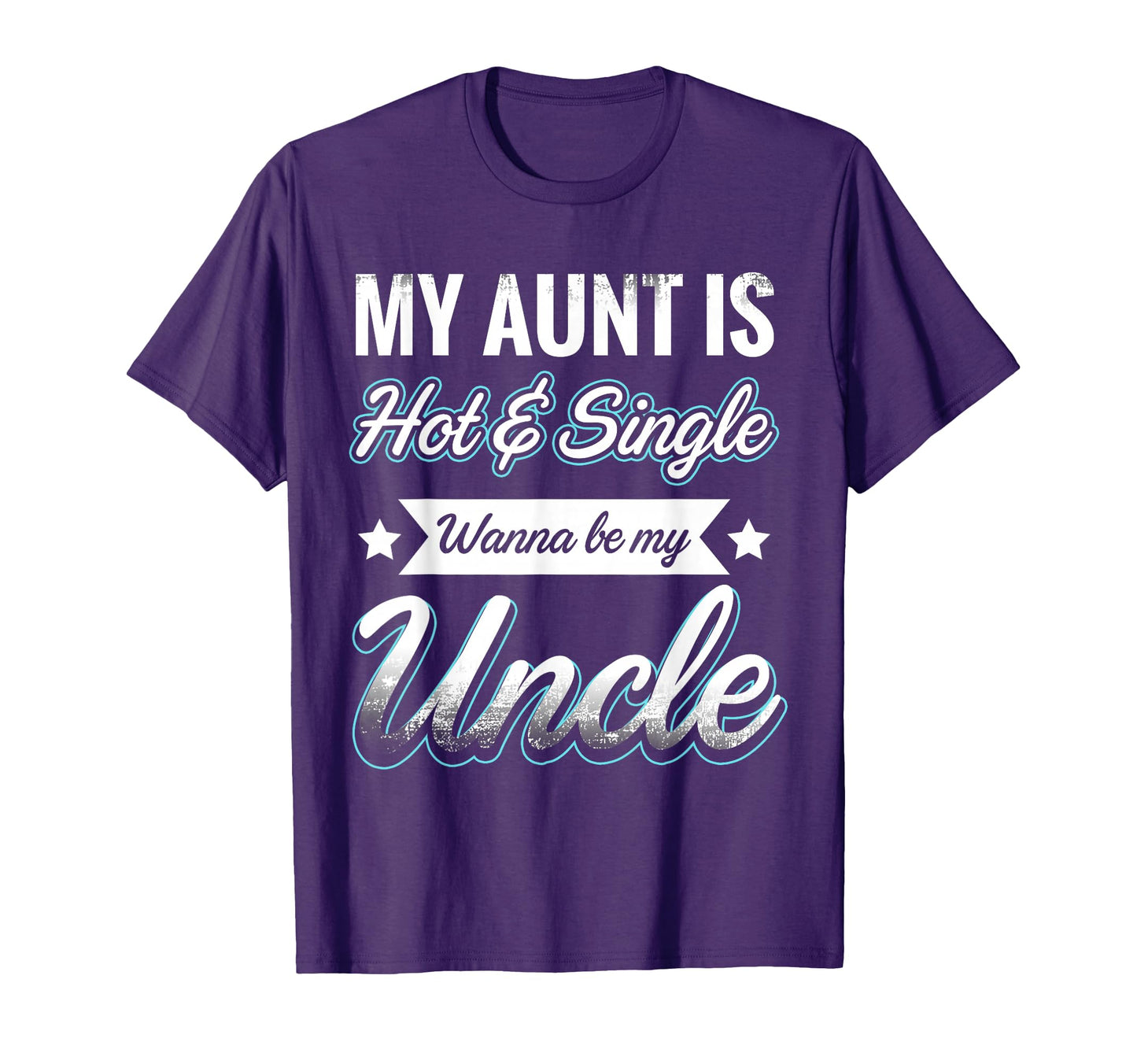 My Aunt Is Hot And Single Wanna Be My T-Shirt - Graphic Print Men Women - T-Shirt, Sweatshirt, Hoodie