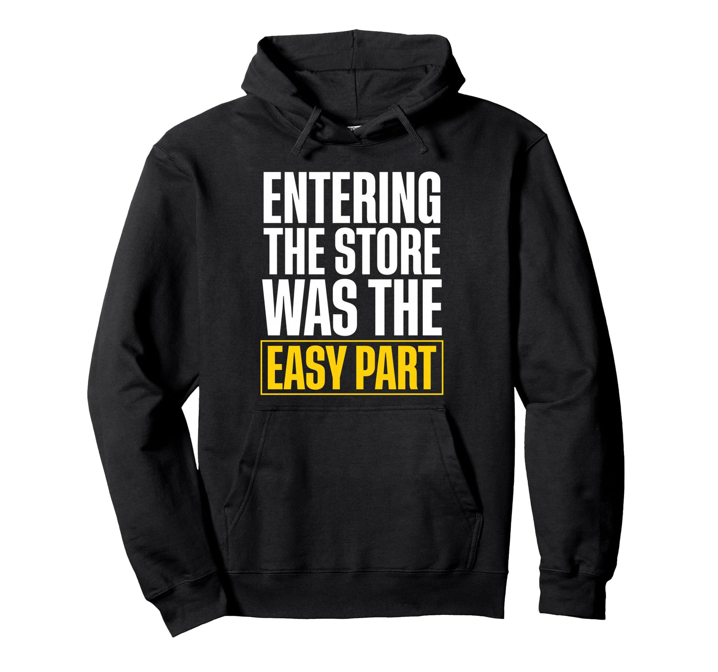 Entering Store Was Easy Part Twin Hoodie - Fun Novelty Design for Adults - T-Shirt, Sweatshirt, Hoodie