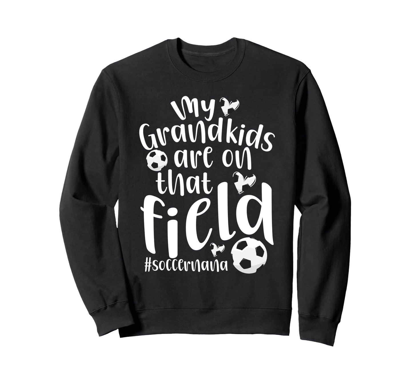 That Field Soccer Nana Soccer Player Sweatshirt - Aesthetic Graphic Unisex - T-Shirt, Sweatshirt, Hoodie