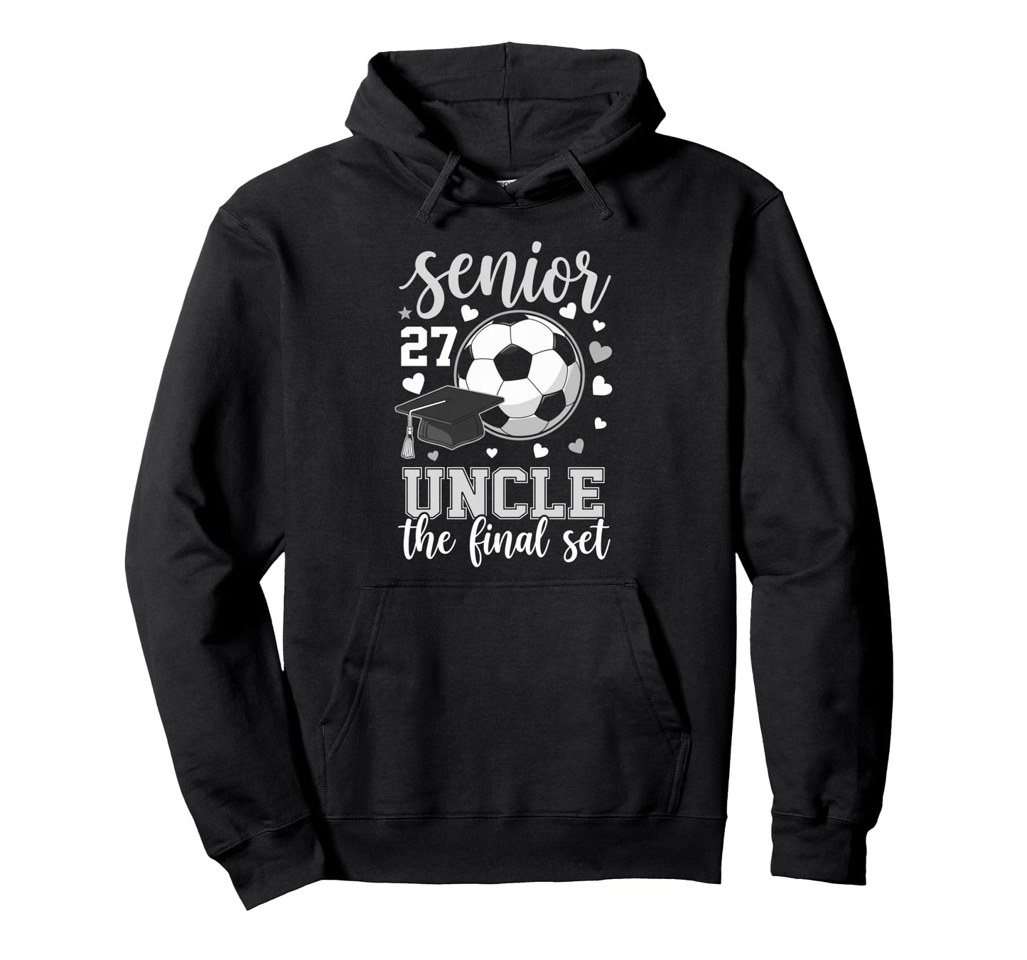 Soccer Senior 2027 Uncle Final Set Family Hoodie - Unique Graphic Unisex - T-Shirt, Sweatshirt, Hoodie