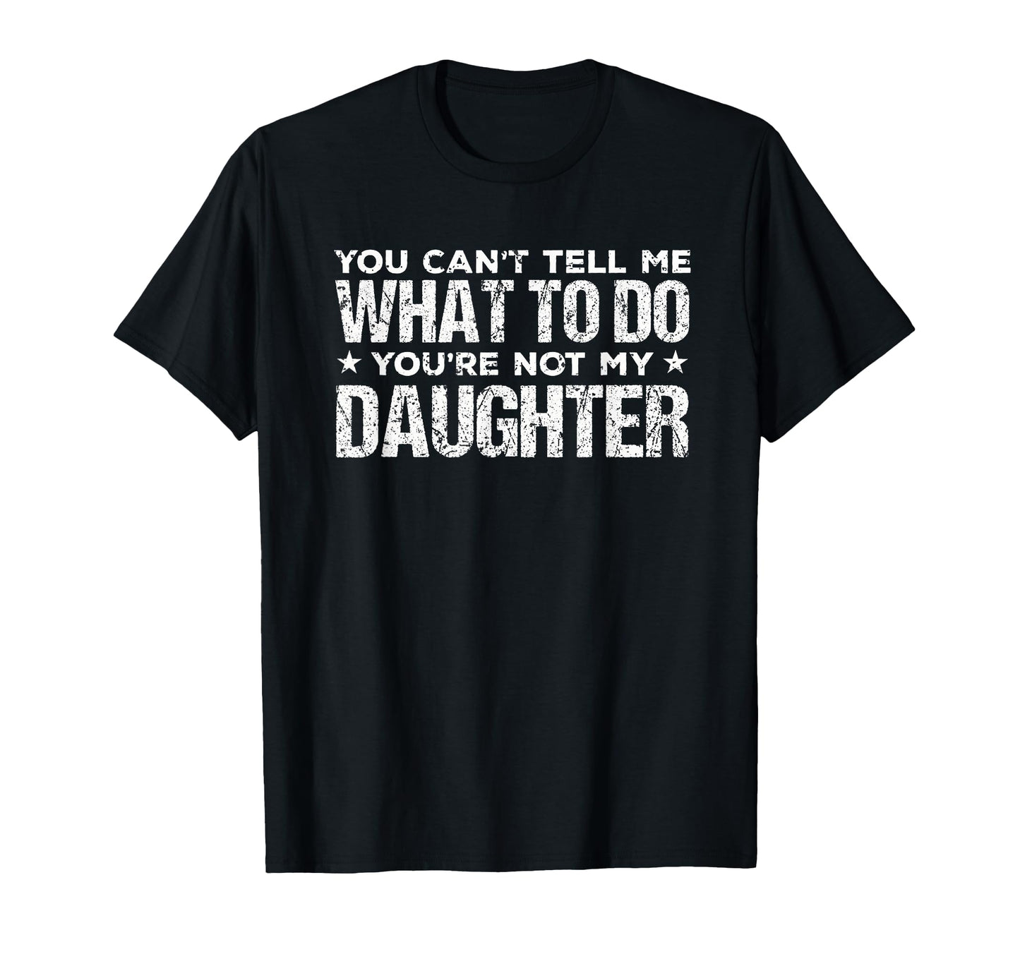 You Cant Tell Me What To Do Not My T-Shirt - Graphic Print Men Women - T-Shirt, Sweatshirt, Hoodie