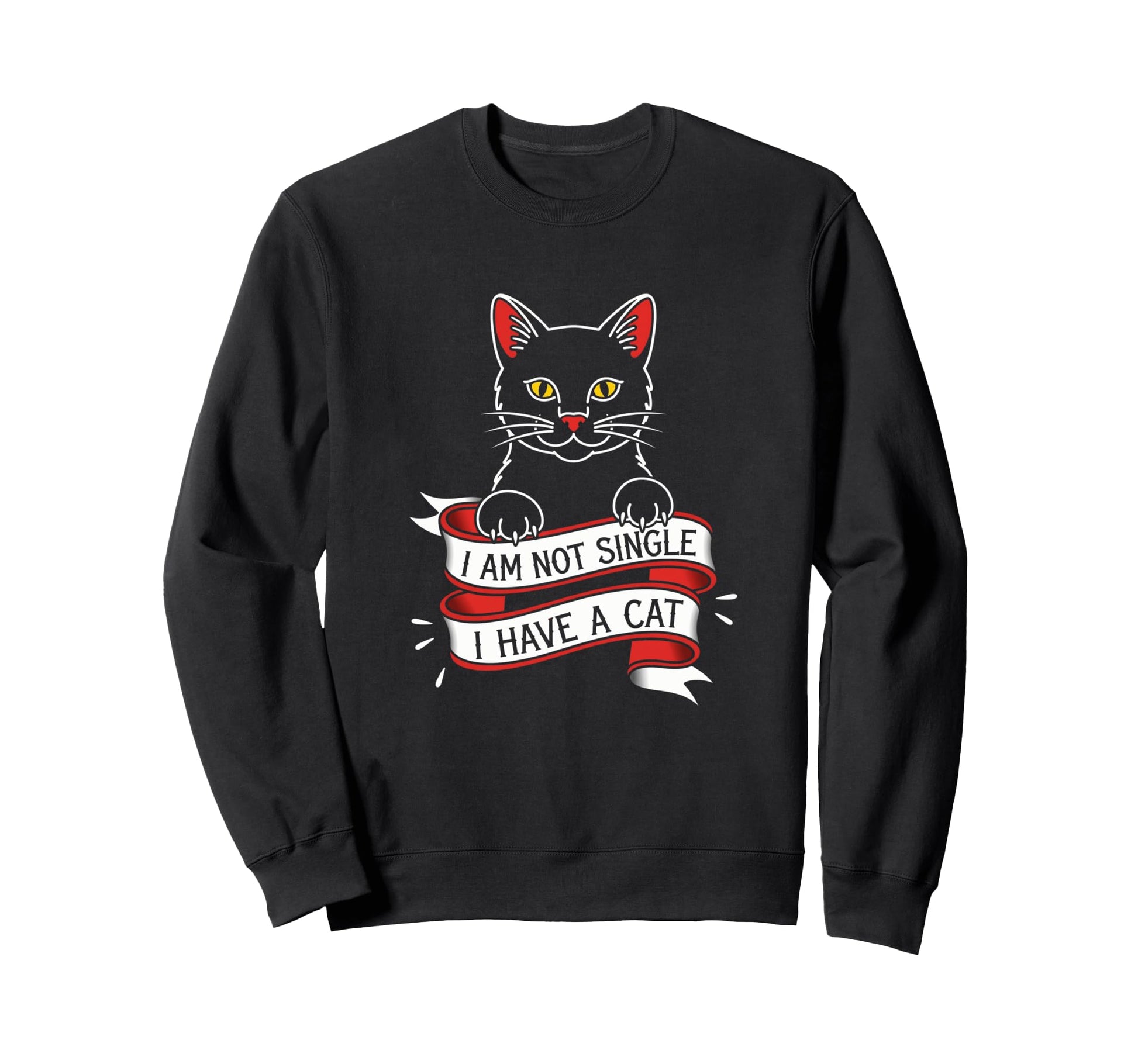 I Am Not Single I Have Cat Funny Cat Sweatshirt - Graphic Print for Adults - T-Shirt, Sweatshirt, Hoodie