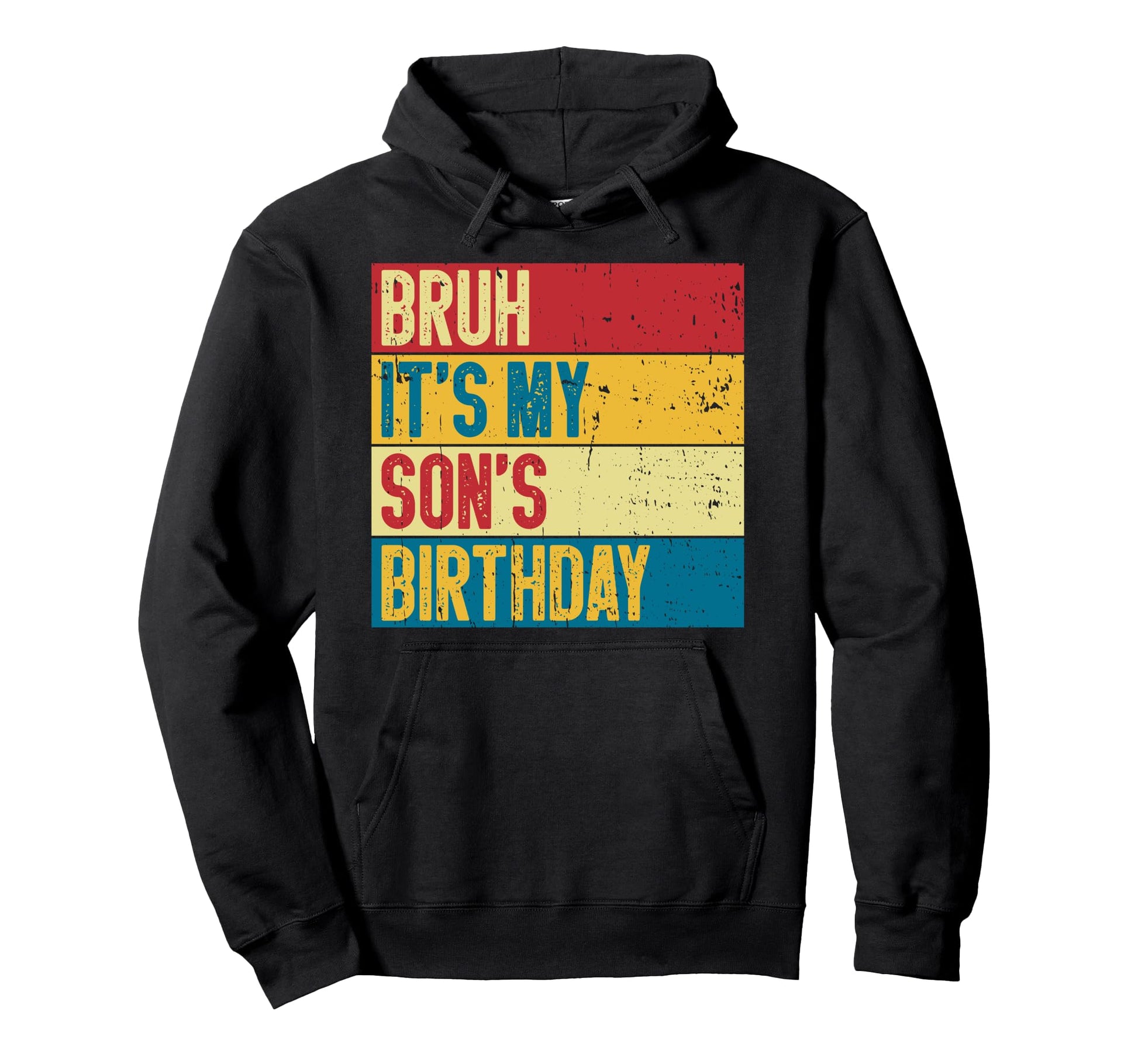 Bruh Its My Sons Birthday Funny Hoodie - Casual Everyday Wear for Adults - T-Shirt, Sweatshirt, Hoodie