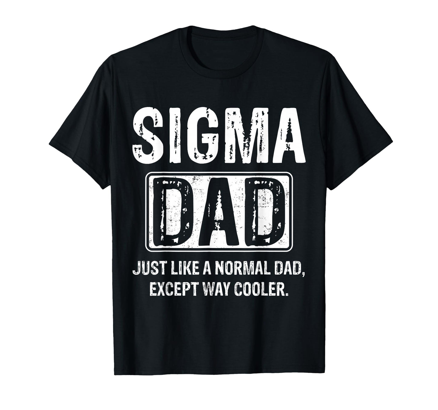 Sigma Dad Funny Fathers Day Dad Grandpa T-Shirt - Trendy Graphic Unisex - T-Shirt, Sweatshirt, Hoodie