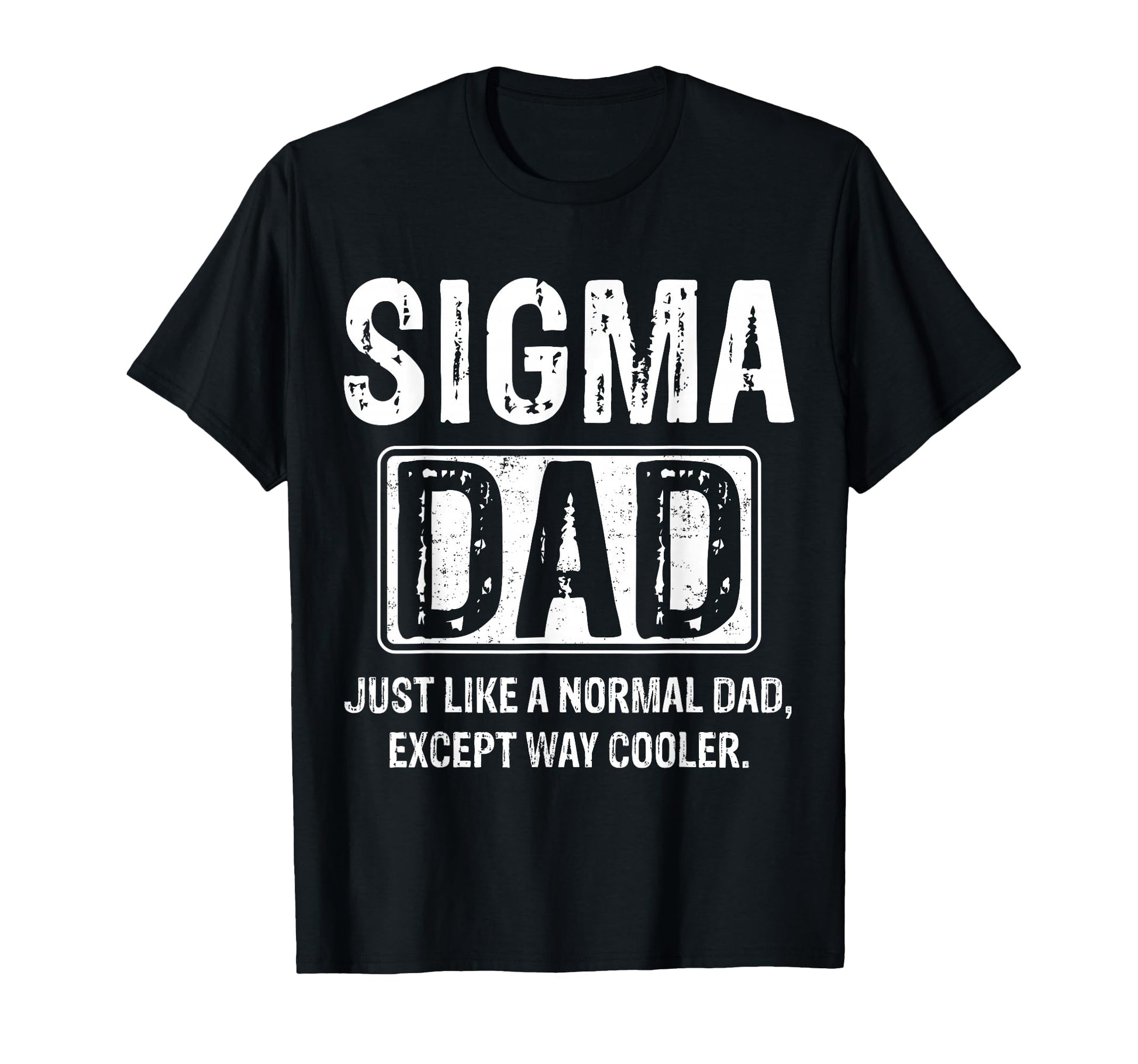 Sigma Dad Funny Fathers Day Dad Grandpa T-Shirt - Trendy Graphic Unisex - T-Shirt, Sweatshirt, Hoodie
