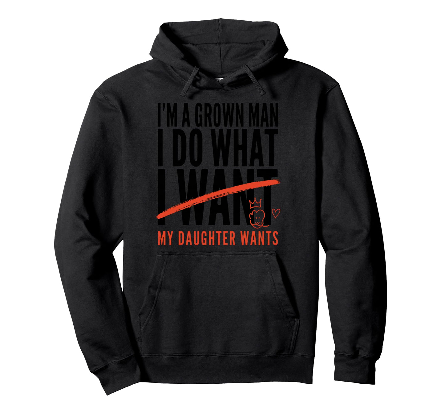 Funny Dad Father Im Grown I Do What My Hoodie - Unique Graphic Unisex - T-Shirt, Sweatshirt, Hoodie