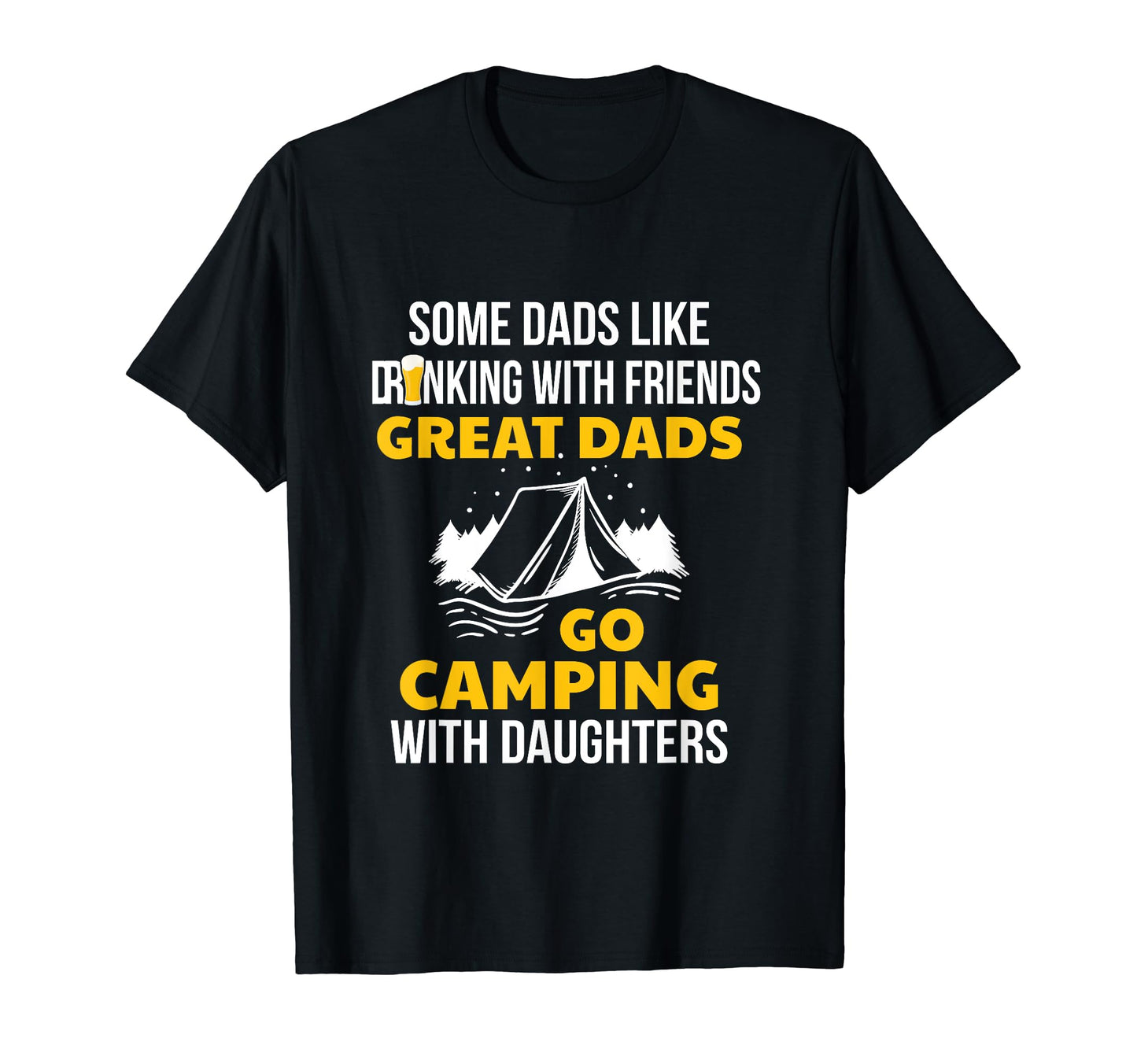 Great Dads Go Camping Daughters Family T-Shirt - Graphic Print Unisex - T-Shirt, Sweatshirt, Hoodie