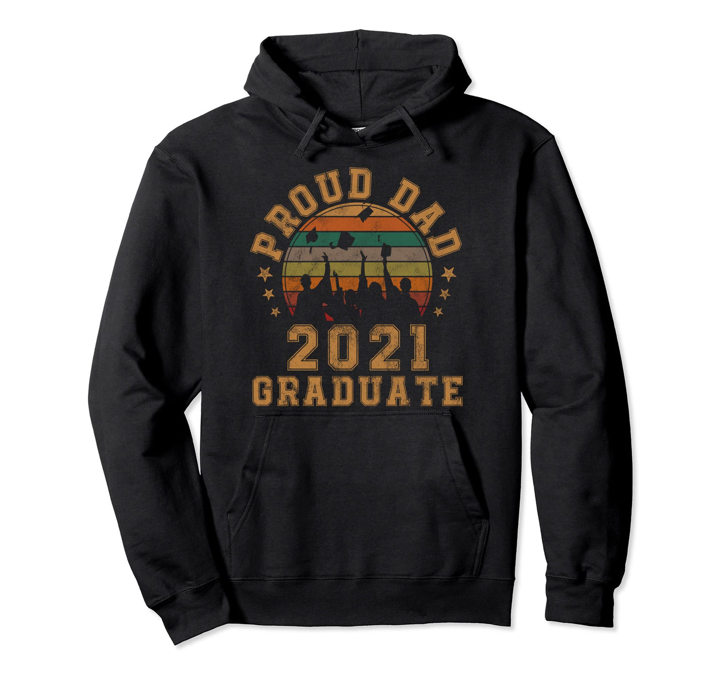 Proud Dad 2021 Graduate Senior 21 Hoodie - Casual Everyday Wear for Adults - T-Shirt, Sweatshirt, Hoodie