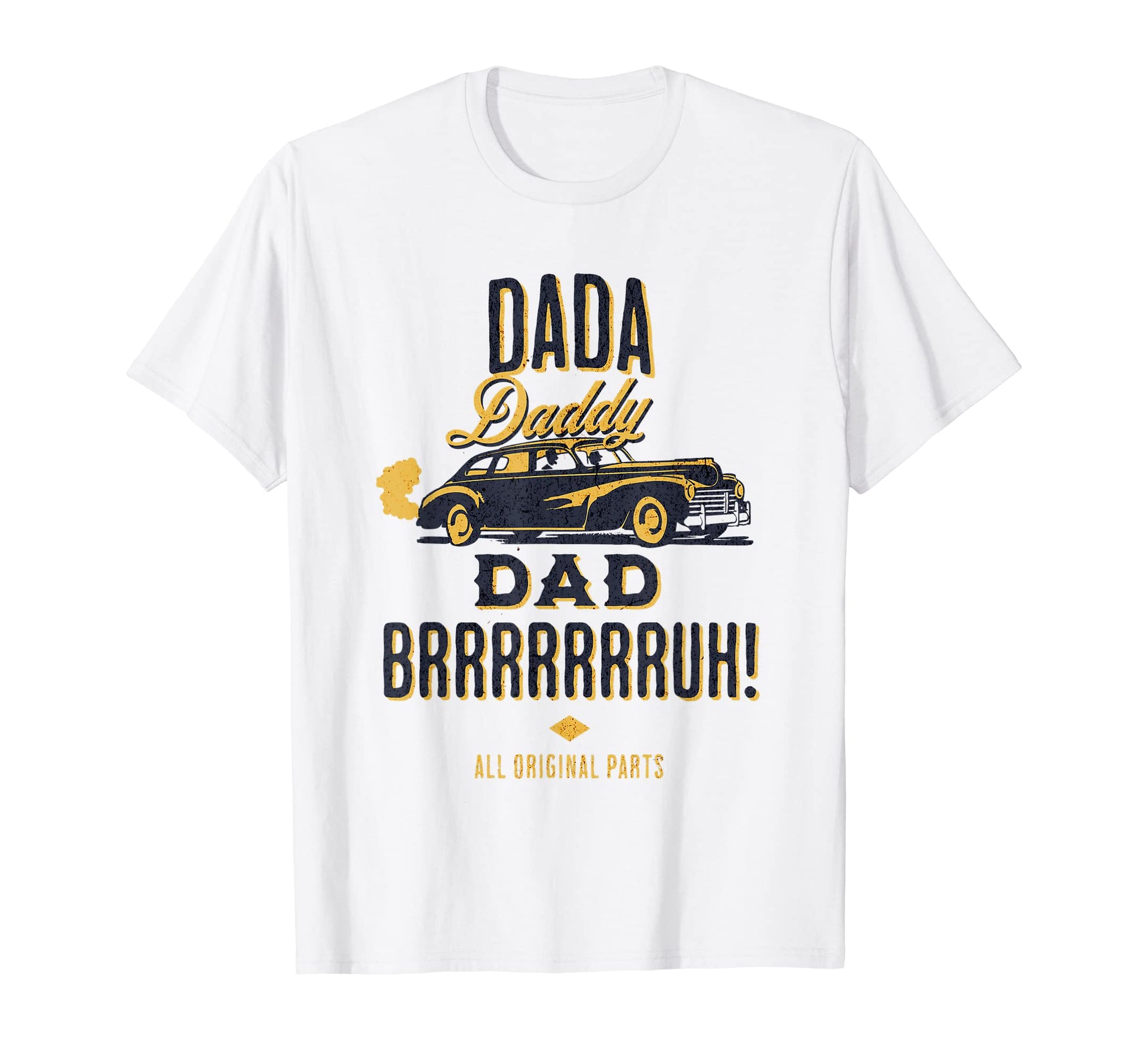 Dada Daddy Dad Bruh Car Fathers Day Ride T-Shirt - Novelty Apparel Unisex - T-Shirt, Sweatshirt, Hoodie