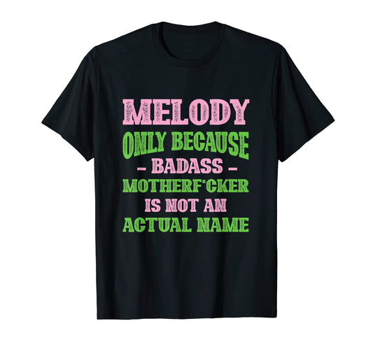 Badass Melody Name Unique T-Shirt - Casual Everyday Wear Men Women - T-Shirt, Sweatshirt, Hoodie