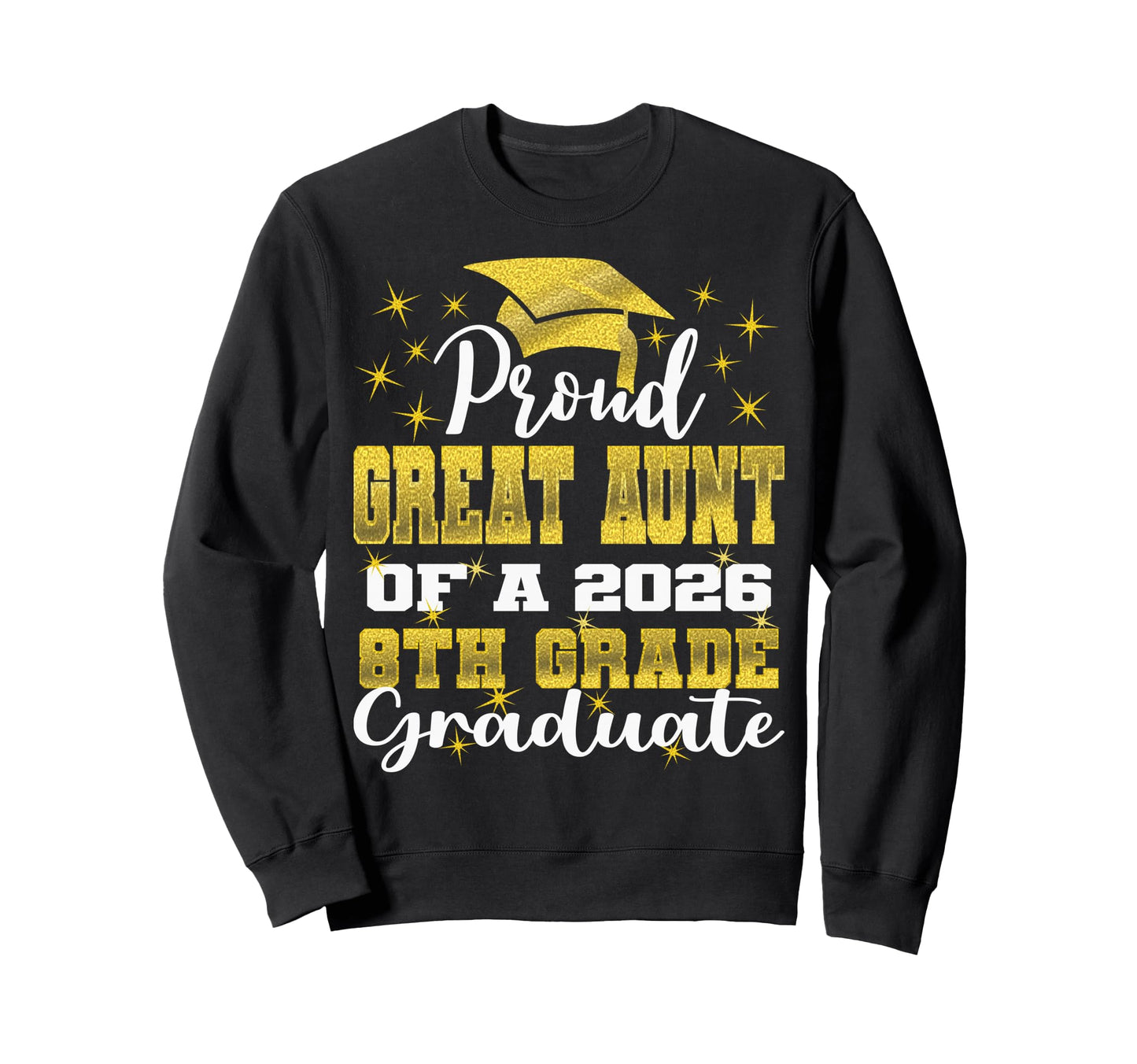Proud Great Aunt 8Th Grade Graduate Sweatshirt - Streetwear Style Unisex - T-Shirt, Sweatshirt, Hoodie