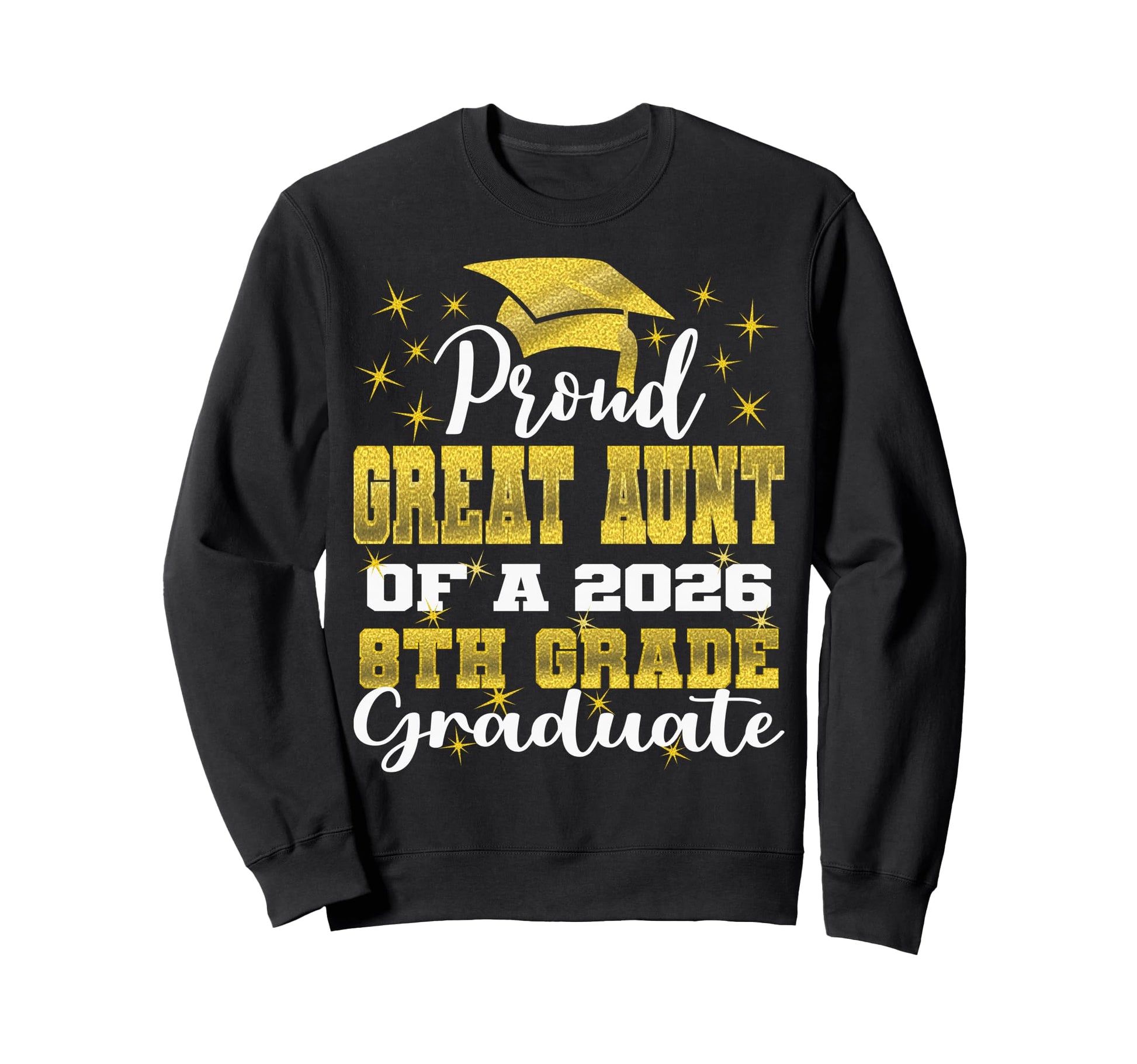Proud Great Aunt 8Th Grade Graduate Sweatshirt - Streetwear Style Unisex - T-Shirt, Sweatshirt, Hoodie