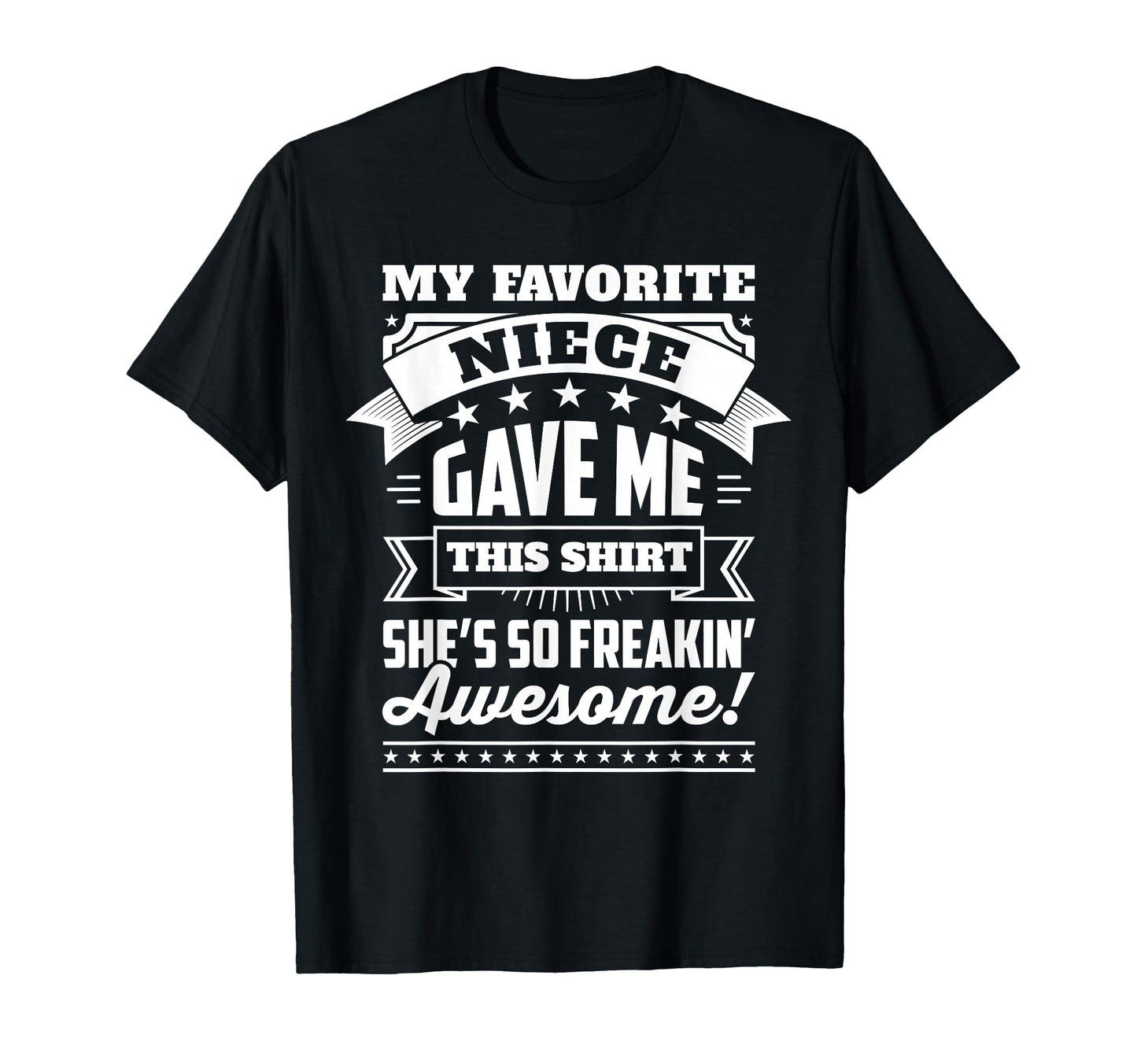 My Favorite Niece Gave Me This Gift T-Shirt - Unique Graphic for Adults - T-Shirt, Sweatshirt, Hoodie
