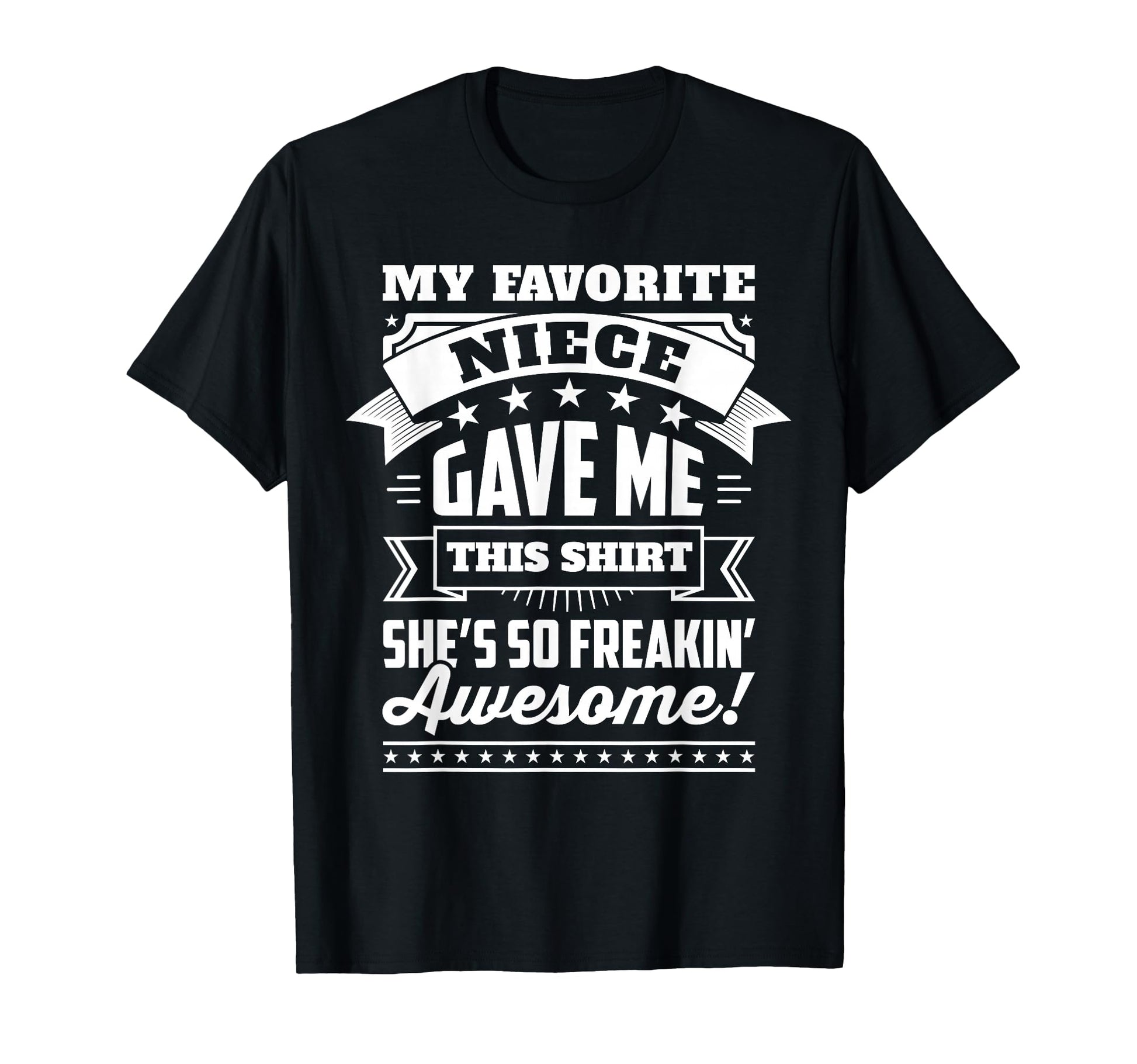 My Favorite Niece Gave Me This Gift T-Shirt - Unique Graphic for Adults - T-Shirt, Sweatshirt, Hoodie
