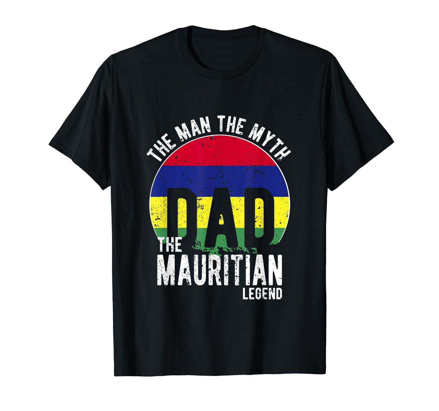 Myth Mauritian Legend Dad Mauritian T-Shirt - Novelty Apparel Unisex - T-Shirt, Sweatshirt, Hoodie