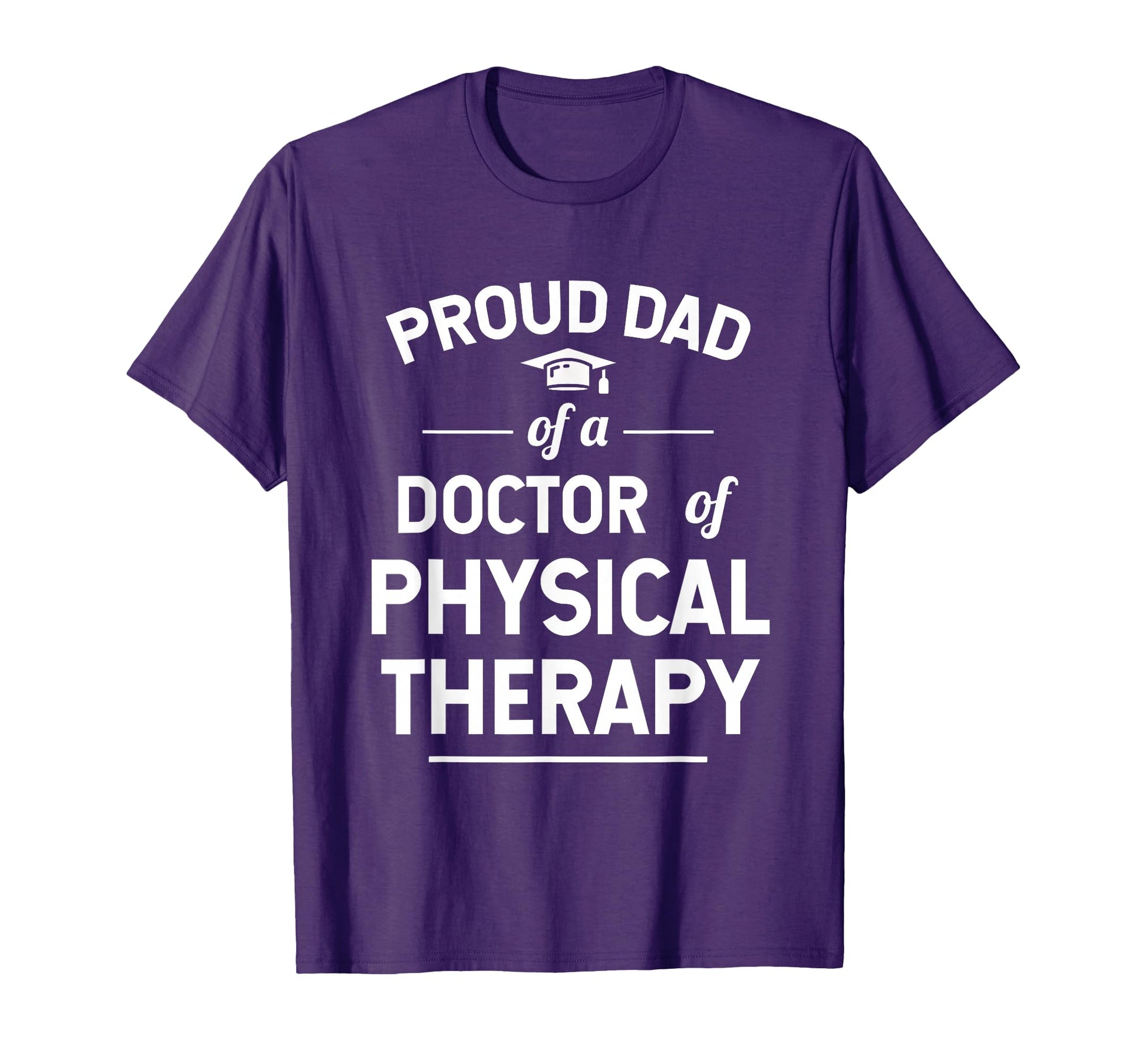 Proud Dad Doctor Physical Therapy T-Shirt - Streetwear Style for Adults - T-Shirt, Sweatshirt, Hoodie