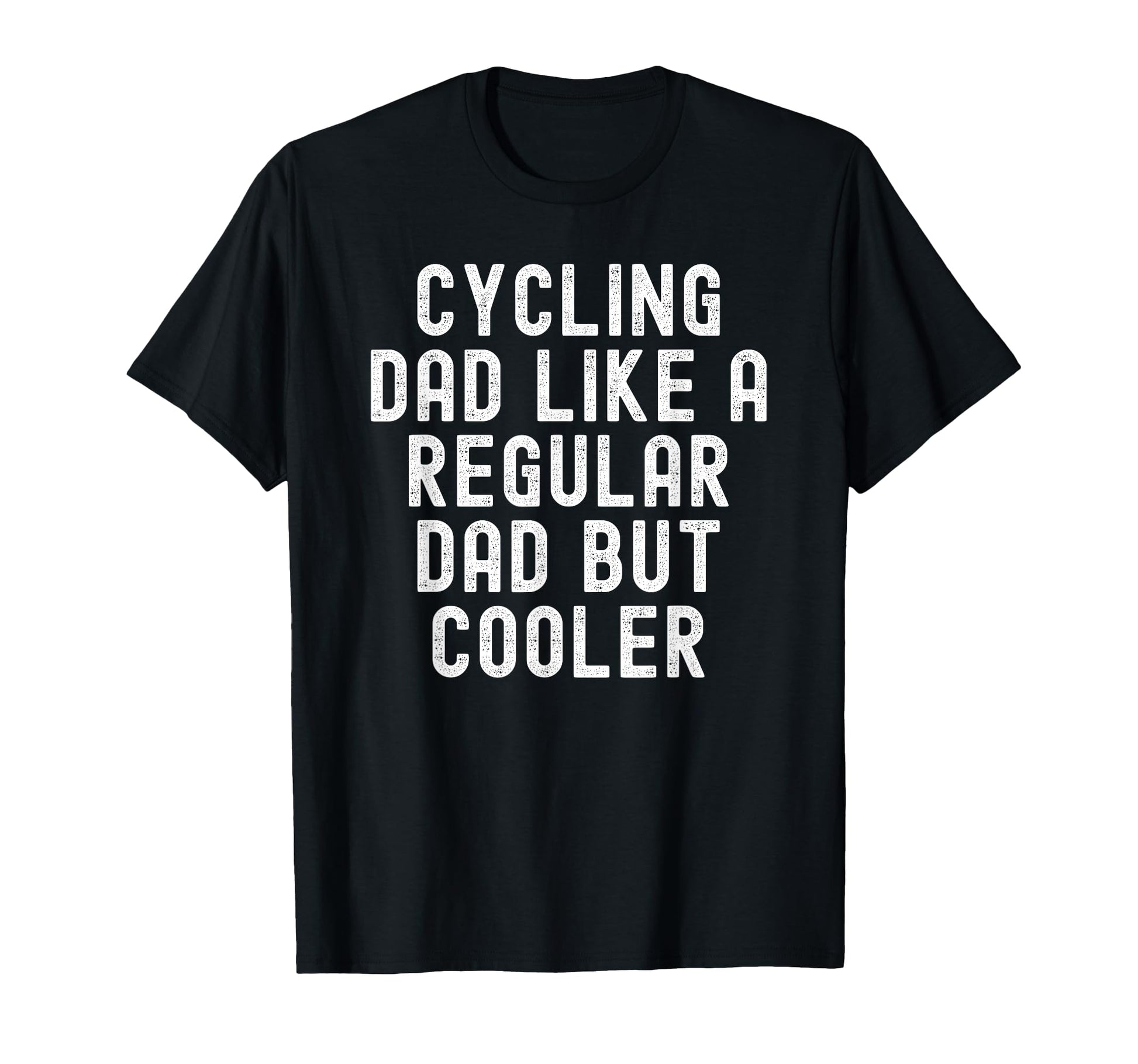 Cycling Dad Like Regular Dad But Cooler T-Shirt - Trendy Graphic Unisex - T-Shirt, Sweatshirt, Hoodie
