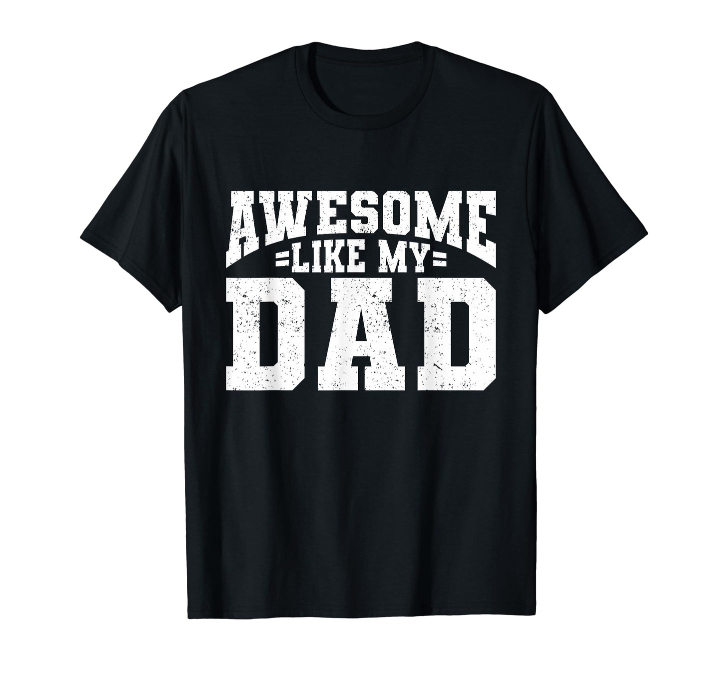 Awesome Like My Dad Son Daughter Fathers T-Shirt - Trendy Graphic Unisex - T-Shirt, Sweatshirt, Hoodie