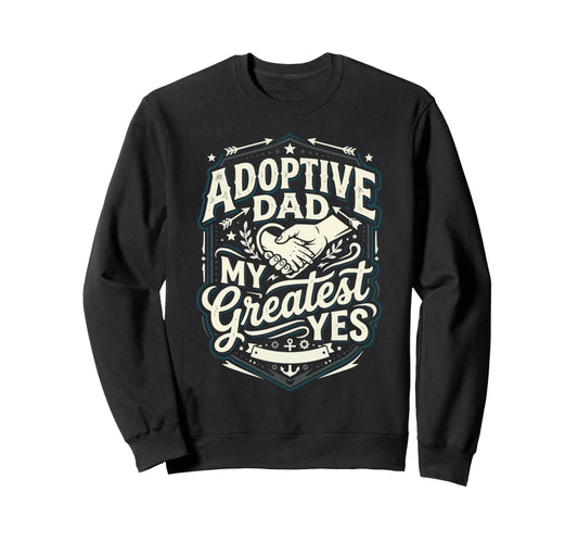 Adoptive Dad Adoption Fathers Day Sweatshirt - Casual Everyday Wear Unisex - T-Shirt, Sweatshirt, Hoodie