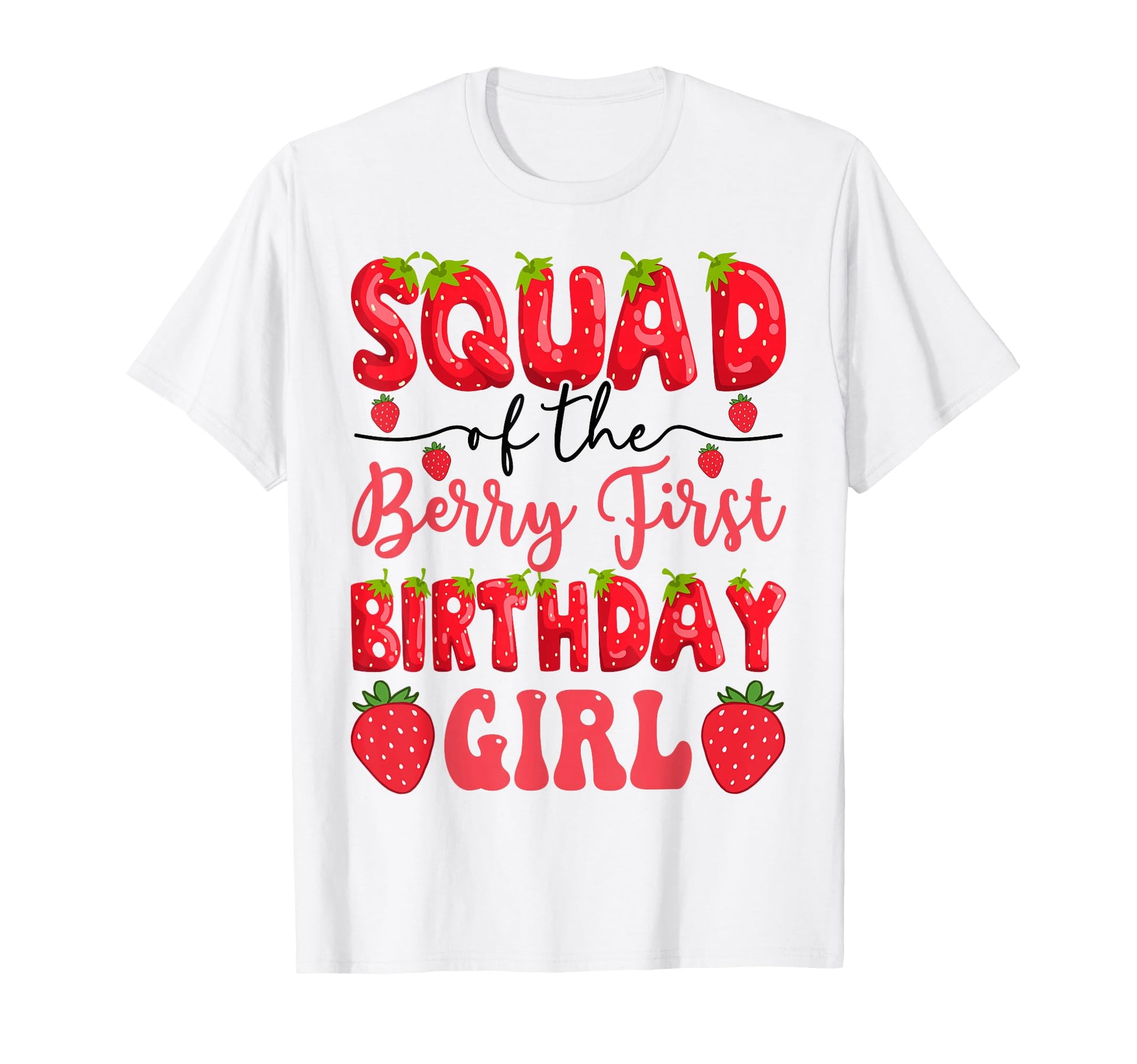 Squad Berry First Birthday Strawberry T-Shirt - Novelty Apparel Men Women - T-Shirt, Sweatshirt, Hoodie