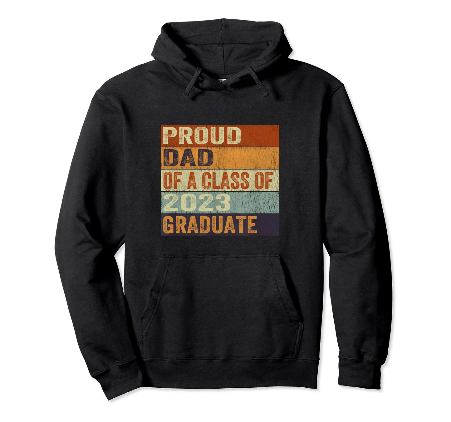 Proud Dad Class 2023 Graduate Senior 23 Hoodie - Fun Novelty Design Unisex - T-Shirt, Sweatshirt, Hoodie