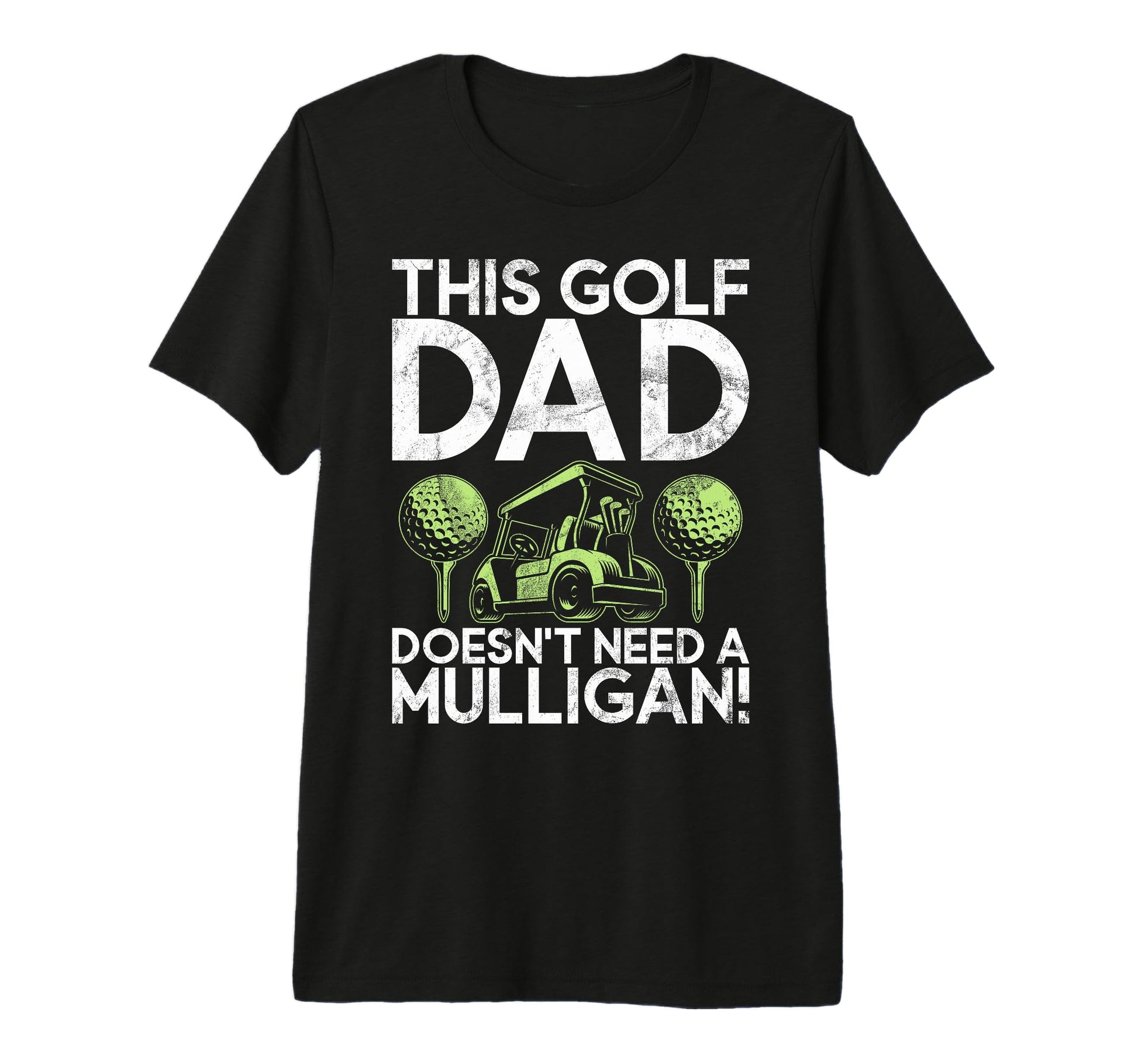 This Golf Dad Doesnt Need Mulligan Golf T-Shirt - Unique Graphic Unisex - T-Shirt, Sweatshirt, Hoodie