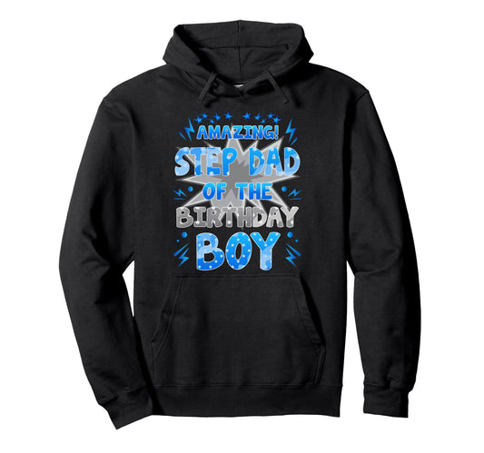 Amazing Step Dad Birthday Party Hoodie - Streetwear Style for Adults - T-Shirt, Sweatshirt, Hoodie
